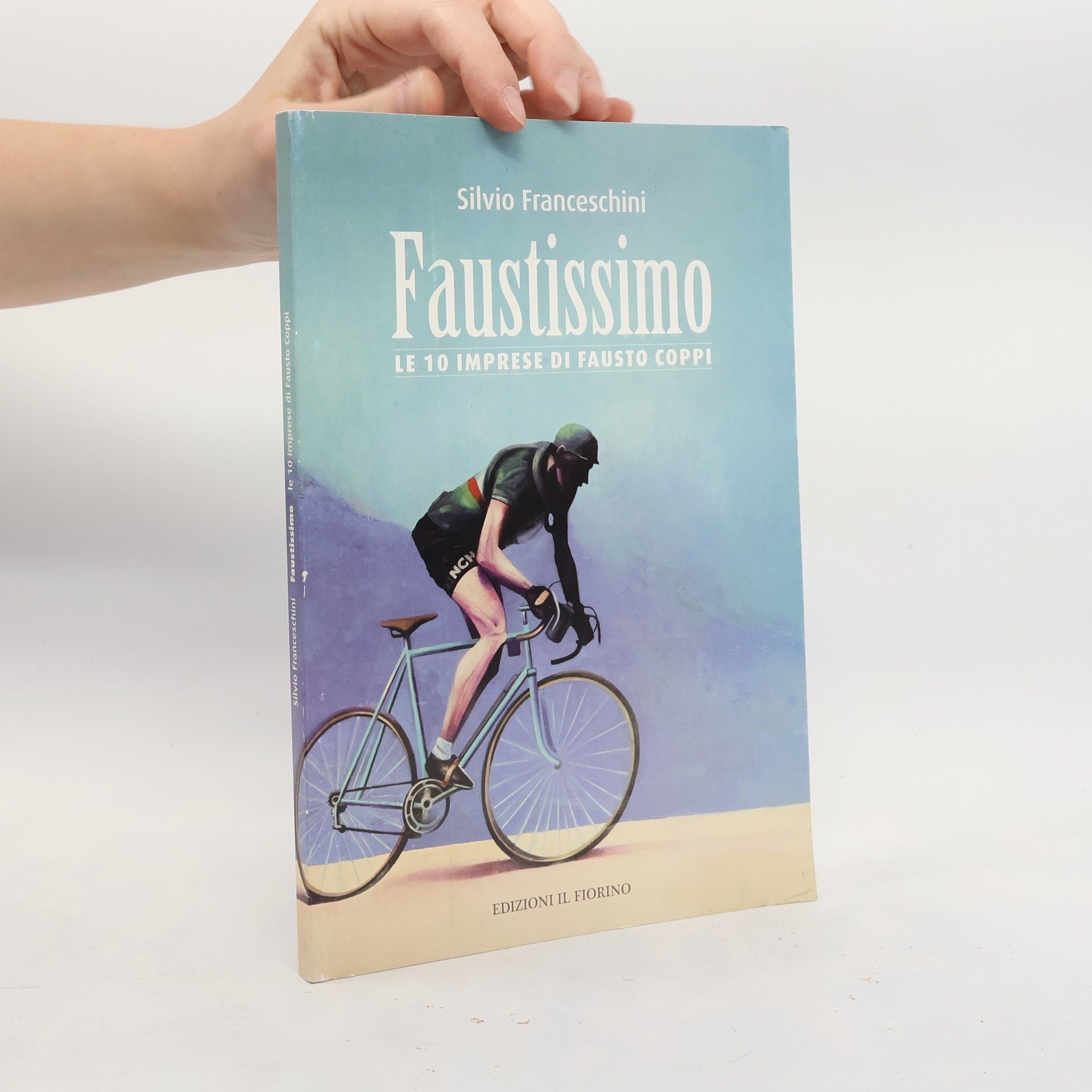 Silvio Franceschini Faustissimo. Le 10 imprese di Fausto Coppi