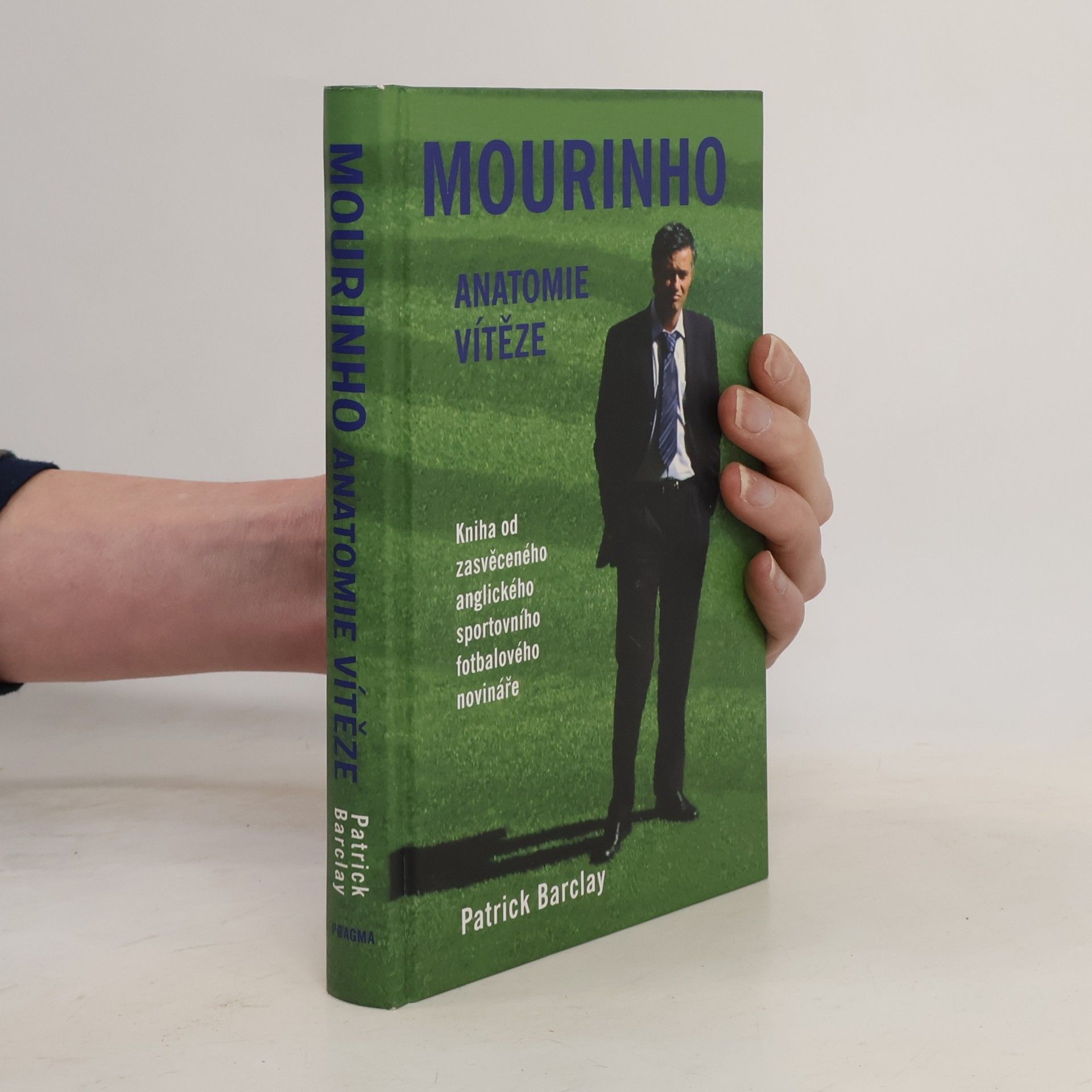 Patrick Barclay Mourinho : anatomie vítěze