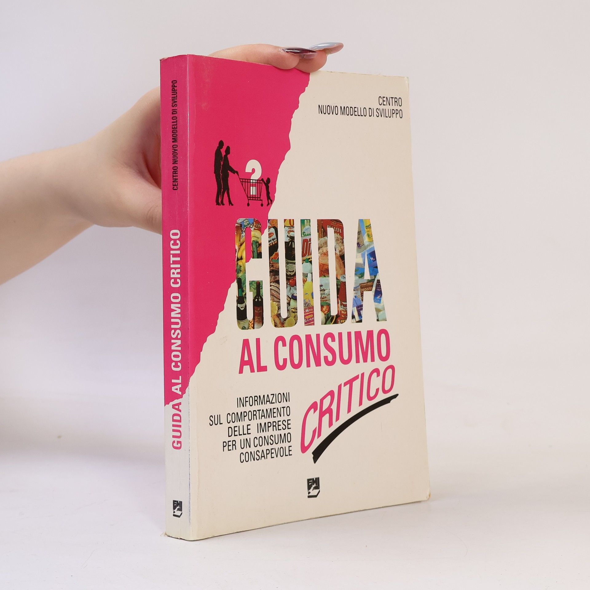 Autores varios Sviluppo, ambiente, pace: Guida al consumo critico. Informazioni sul comportamento delle imprese per un consumo consapevole