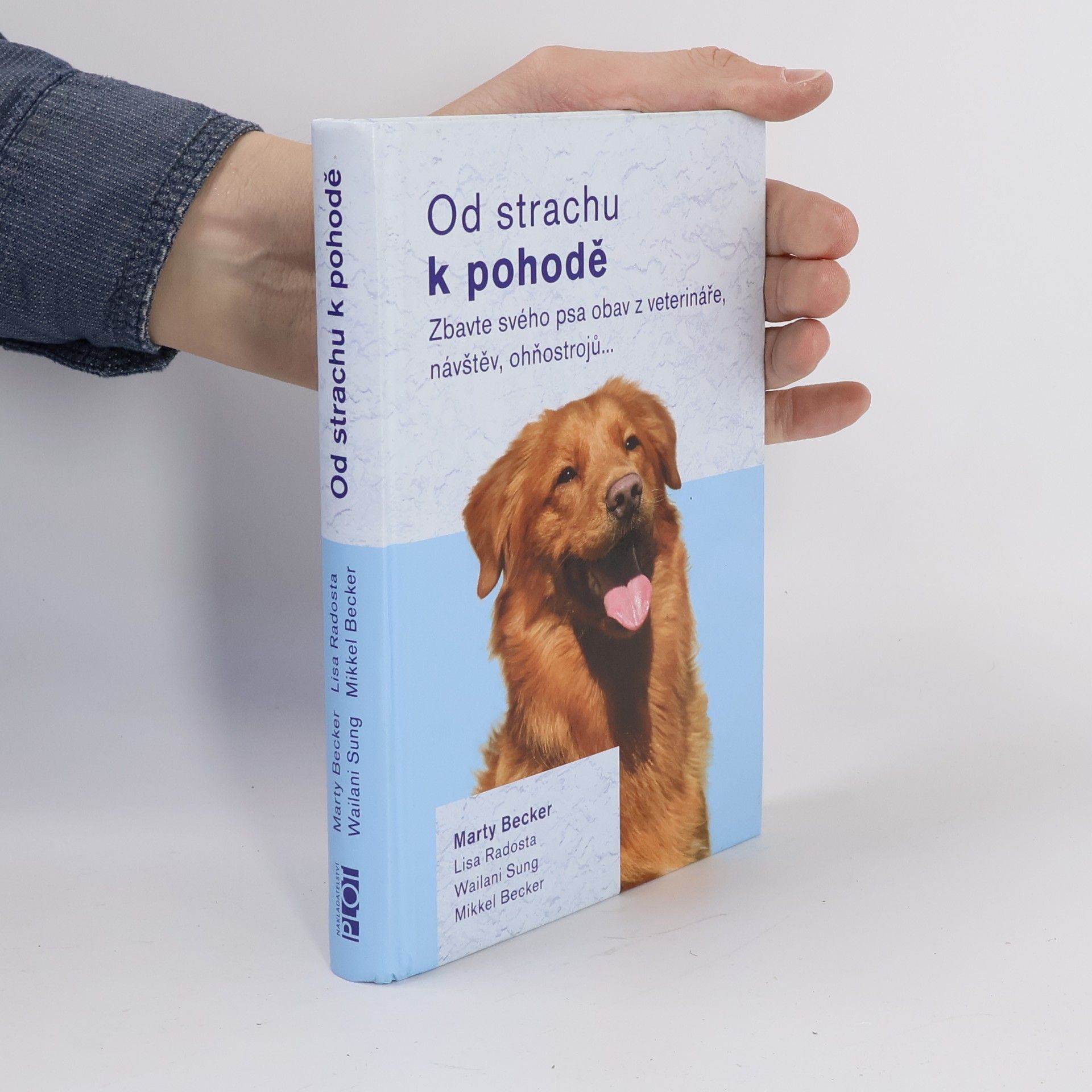 Kolektiv autorů Od strachu k pohodě : zbavte svého psa obav z veterináře, návštěv, ohňostrojů...