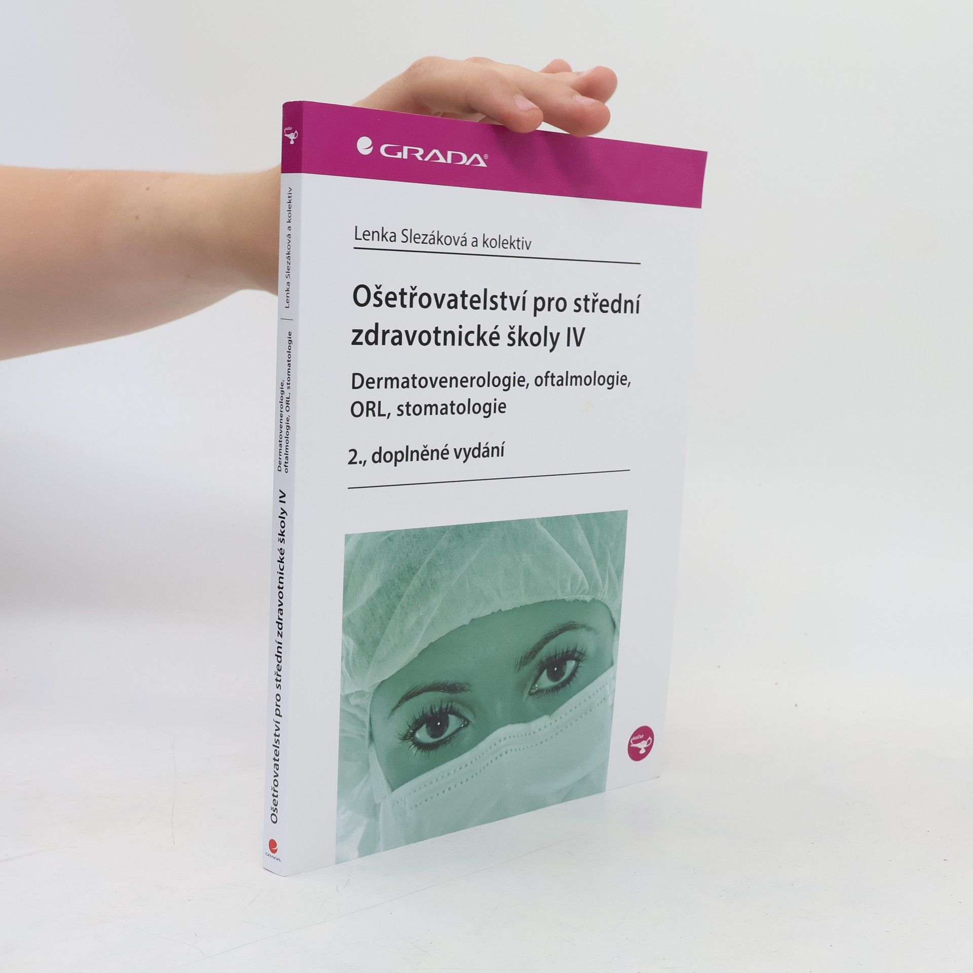Lenka Slezáková Ošetřovatelství pro střední zdravotnické školy IV - Dermatovenerologie, oftalmologie, ORL, stomatologie