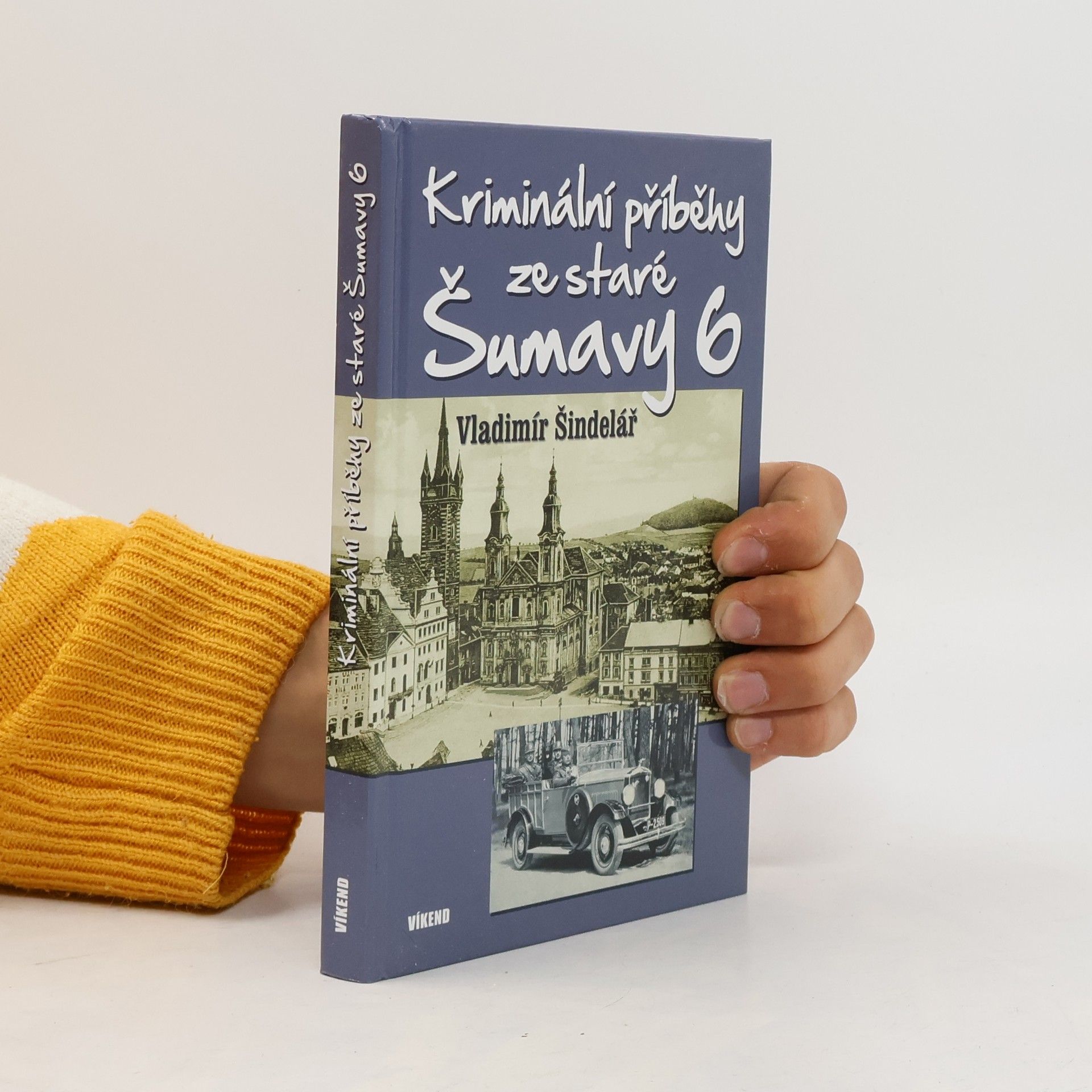 Vladimír Šindelář Kriminální příběhy ze staré Šumavy 6