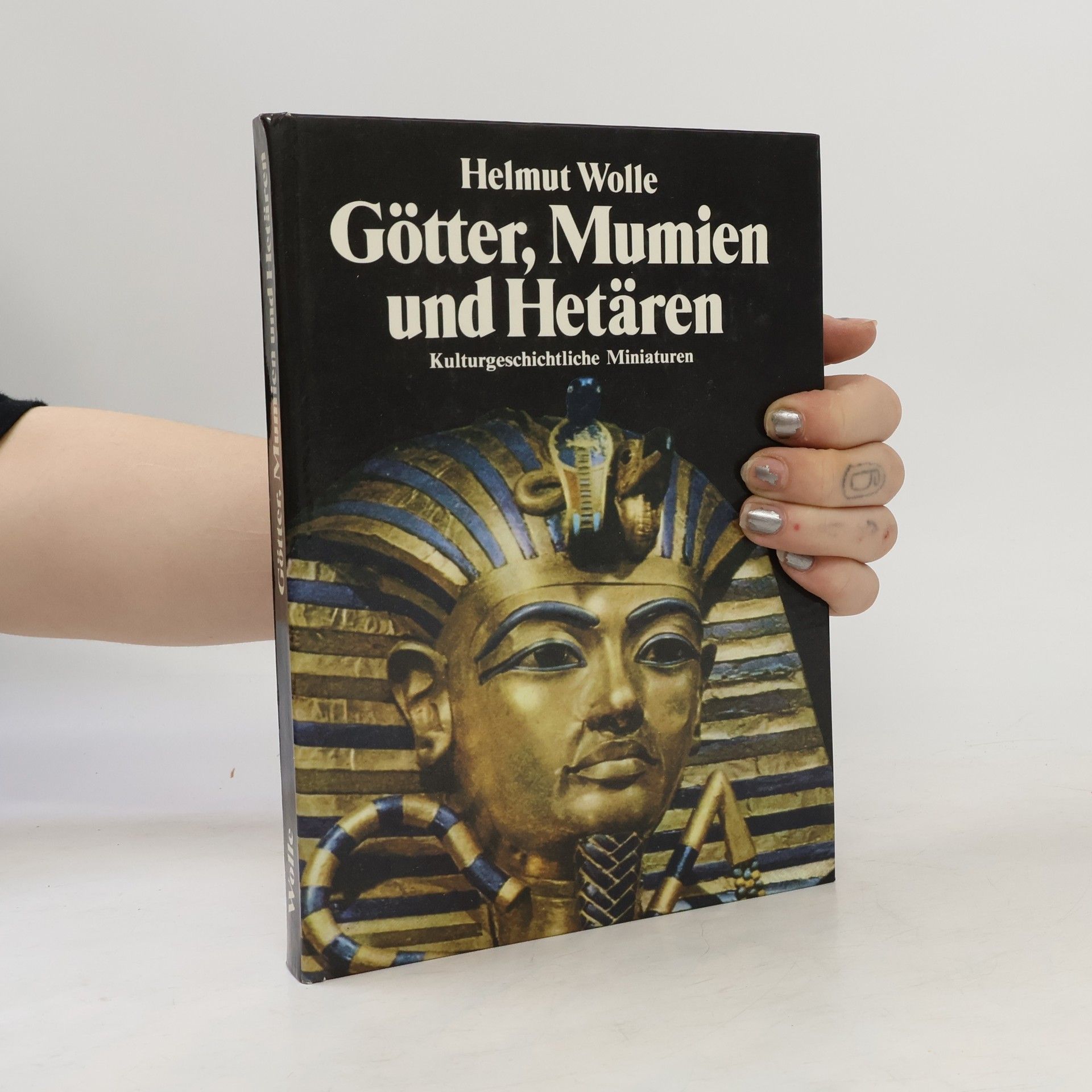 Helmut Wolle Götter, Mumien und Hetären