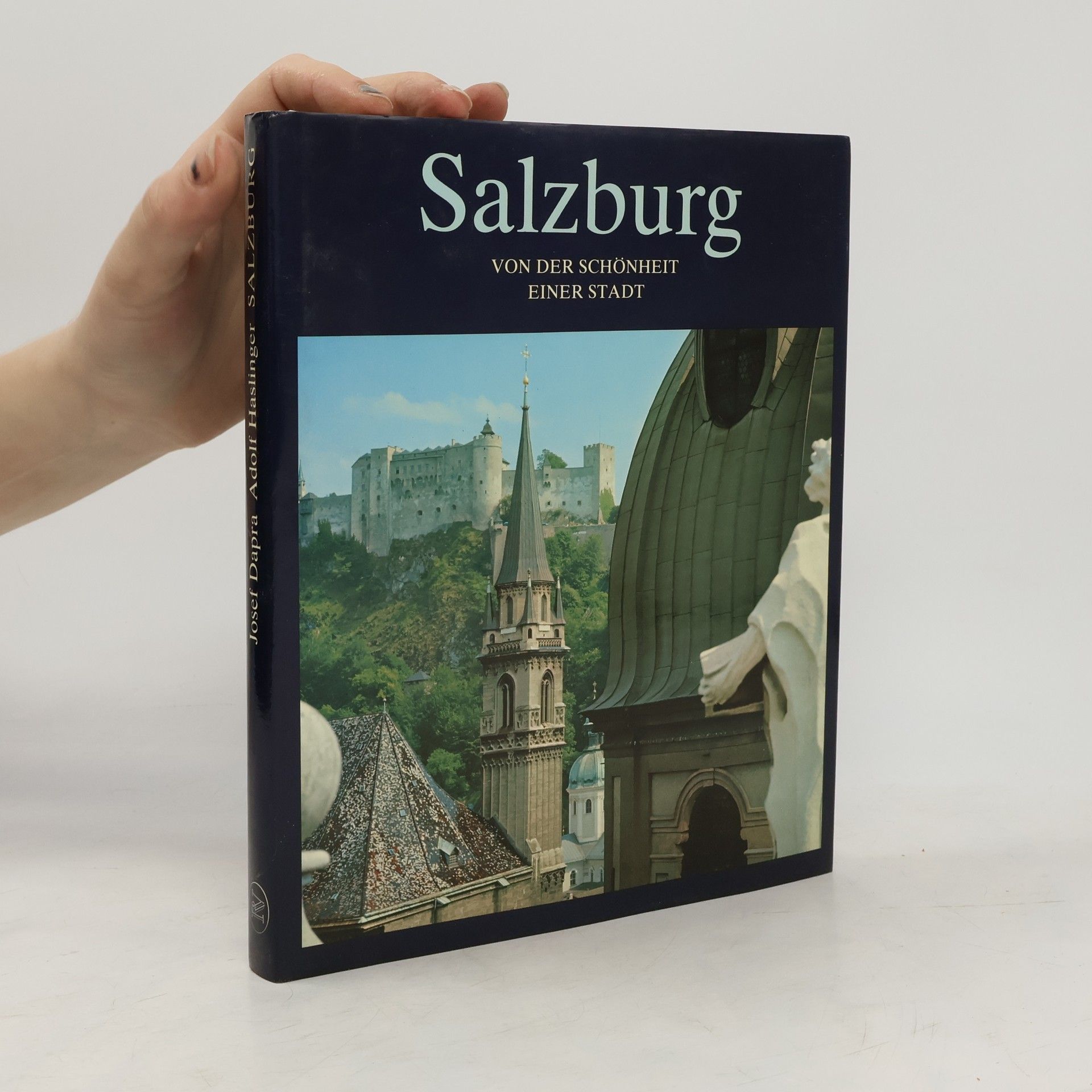 Adolf Haslinger Salzburg : von der Schönheit einer Stadt