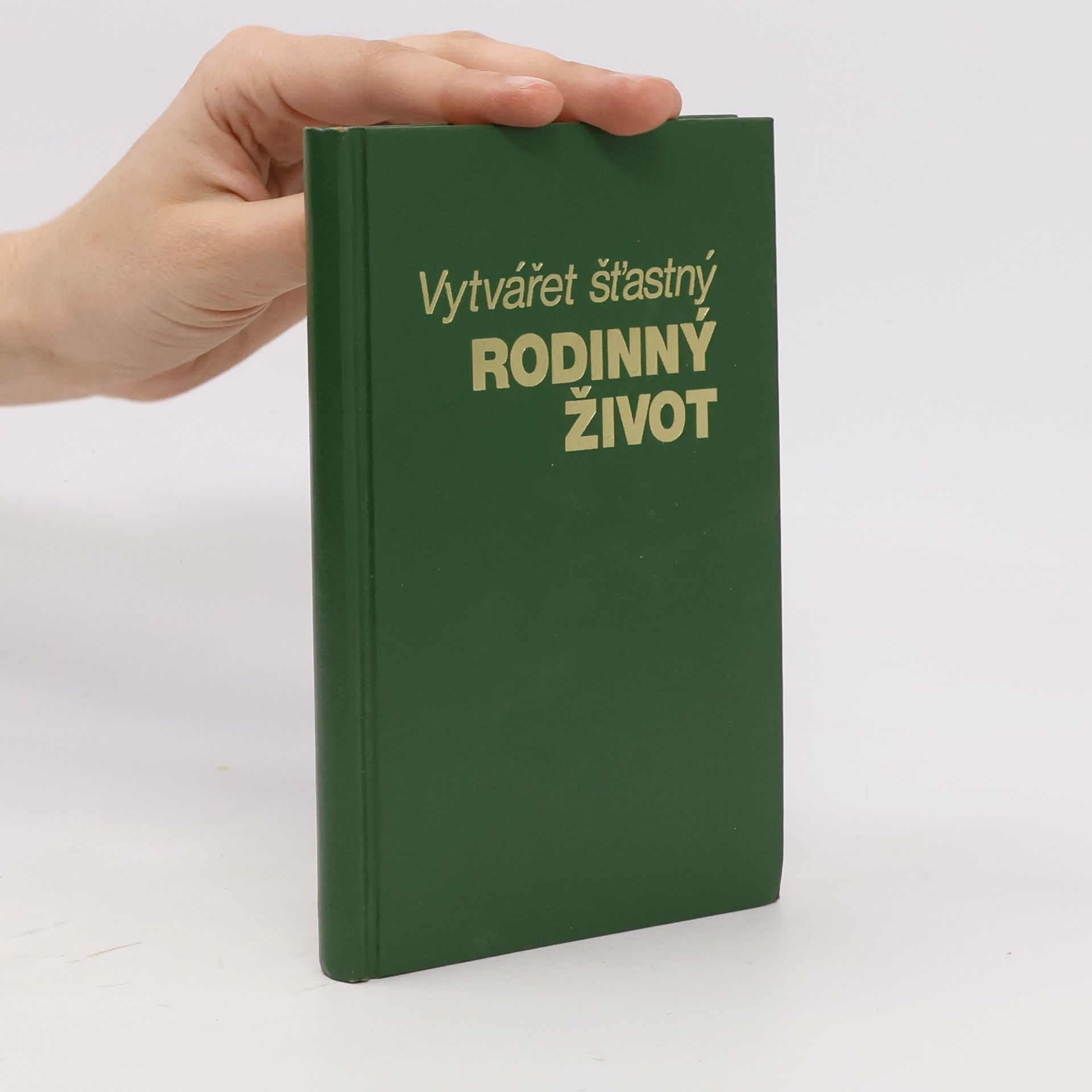 Kolektiv autorů Vytvářet šťastný rodinný život