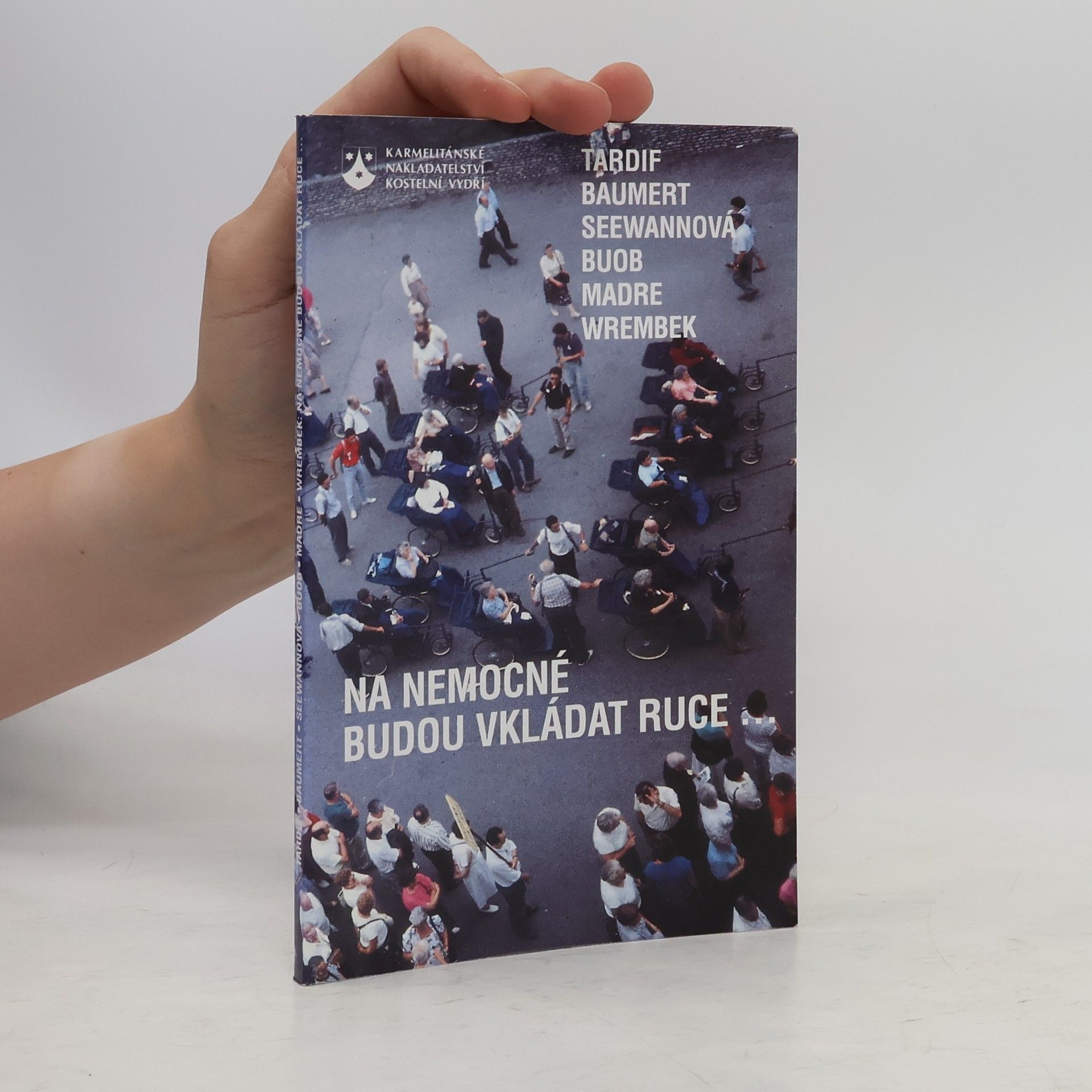 Kolektiv autorů Na nemocné budou vkládat ruce