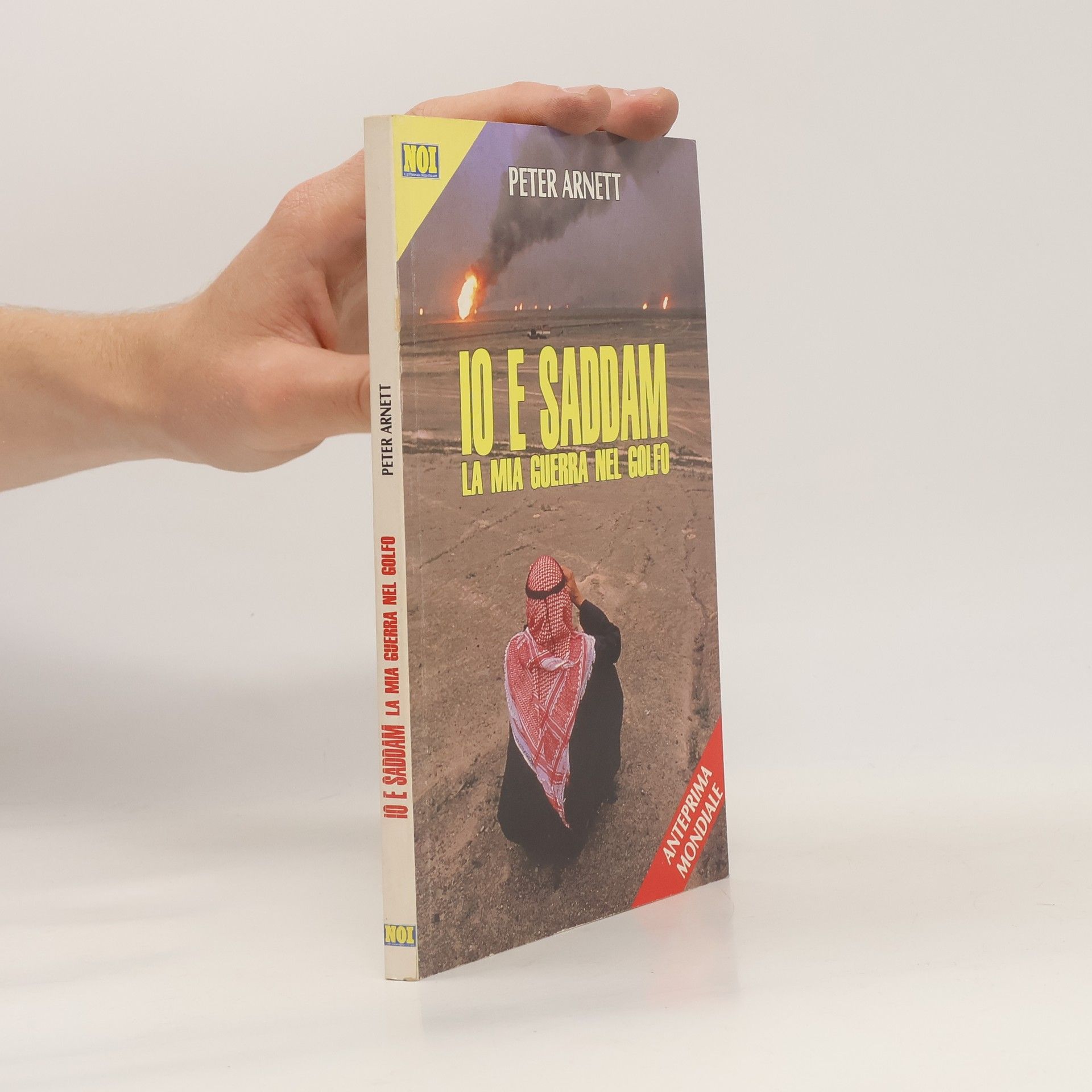 Peter Arnett Io e Saddam: La mia guerra nel Golfo