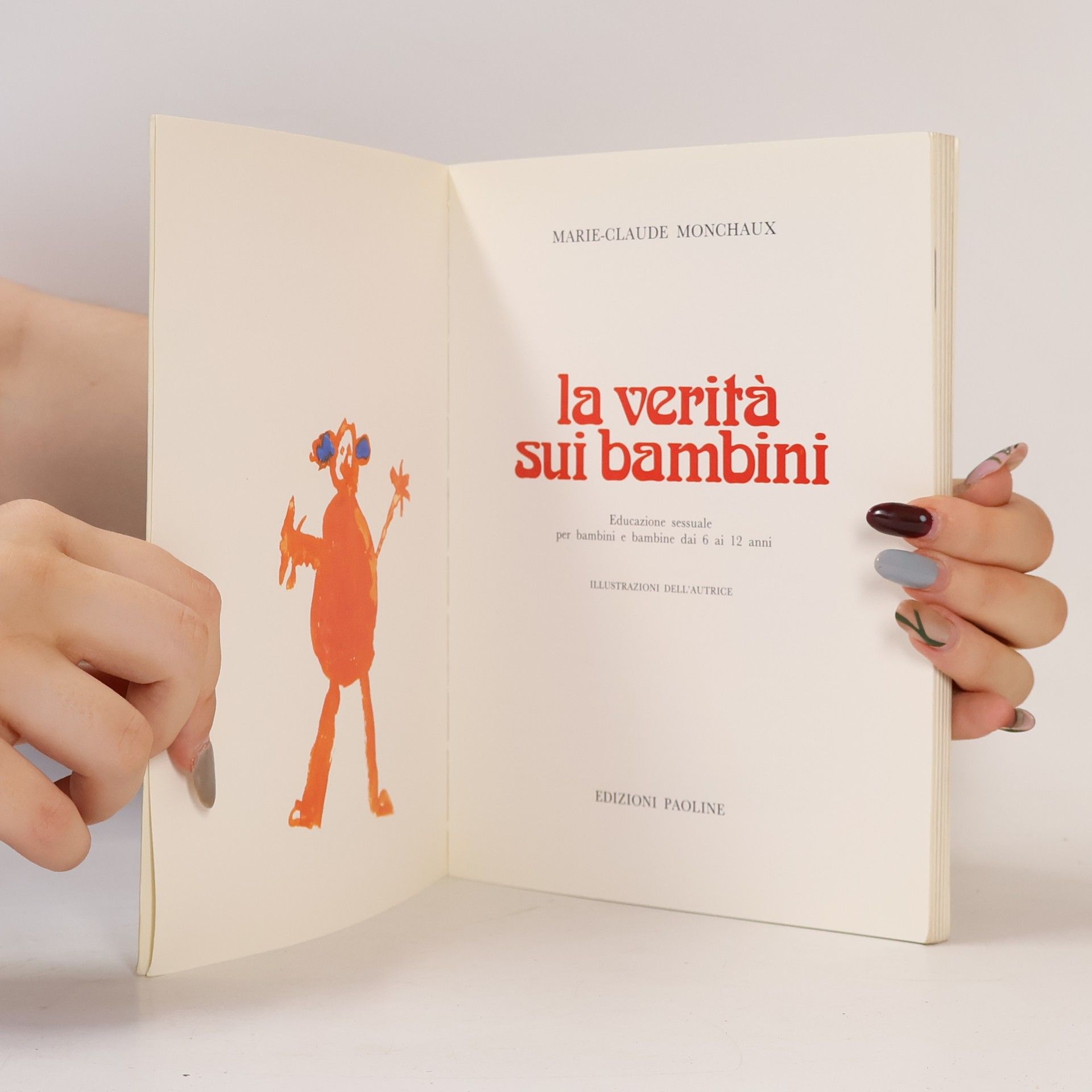 Marie Claude Monchaux La verità sui bambini. Educazione sessuale per bambini e bambine dai 6 ai 12 anni