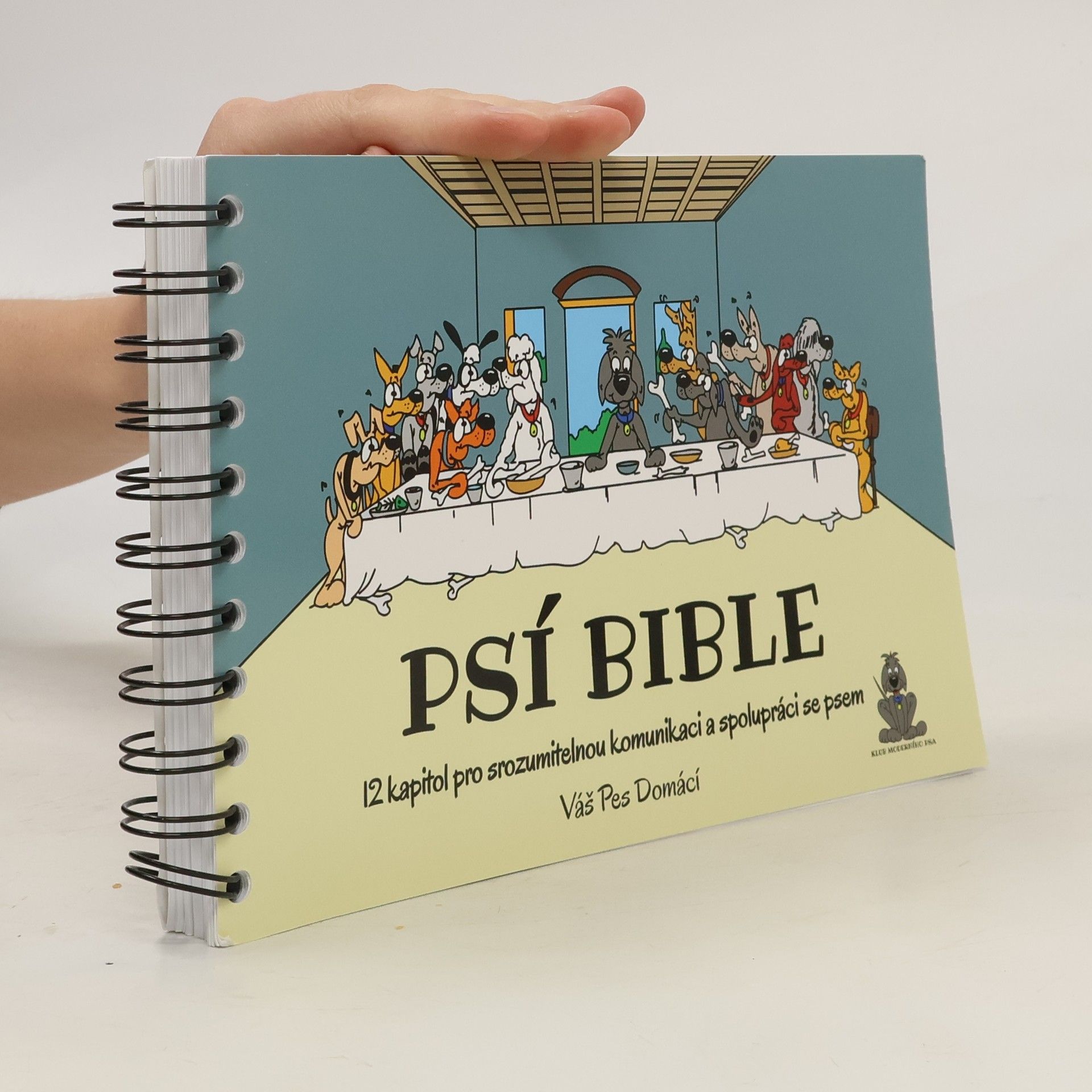 Monika Růžová Psí bible: 12 kapitol pro srozumitelnou komunikaci a spolupráci se psem