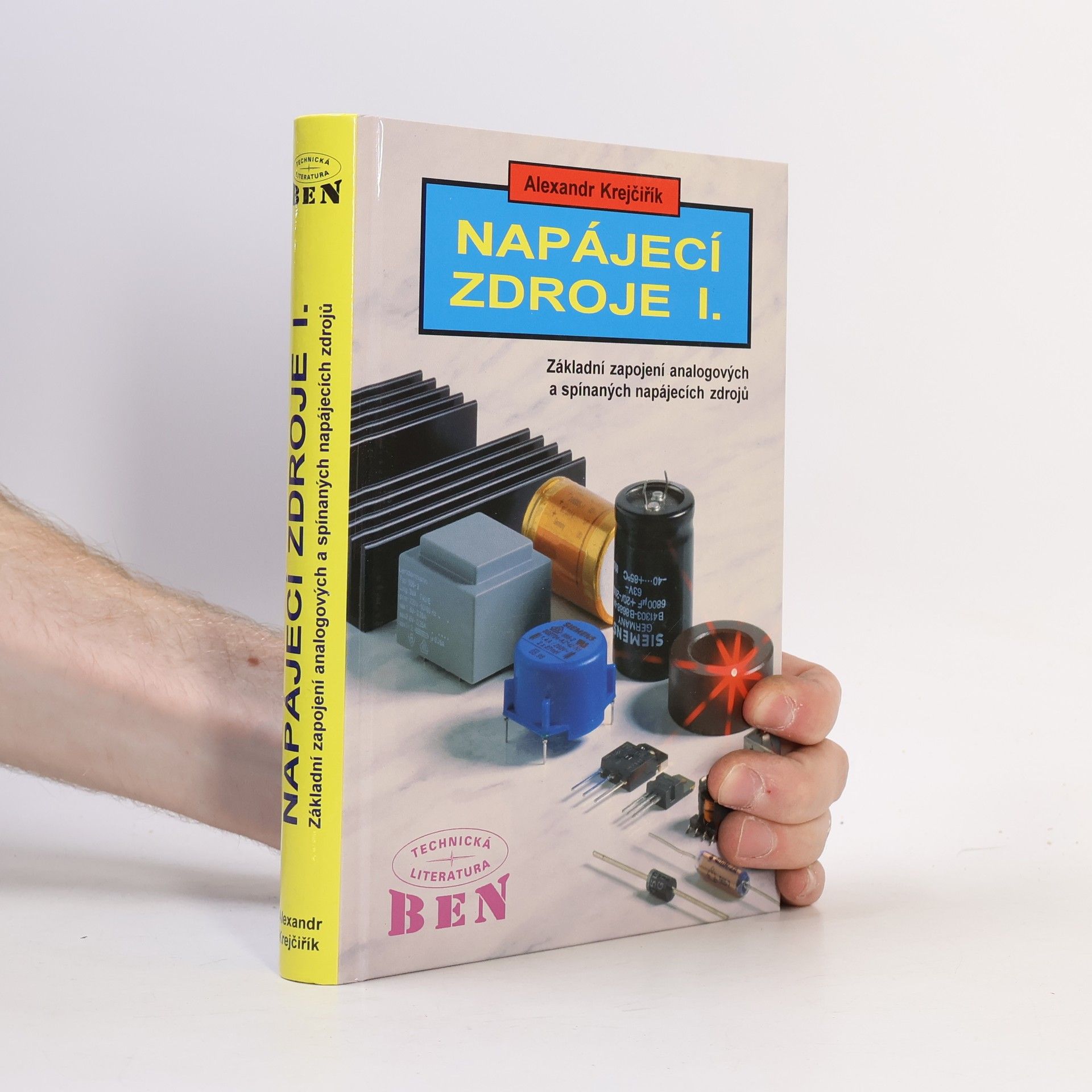 Alexandr Krejčiřík Napájecí zdroje I. Základní zapojení analogových a spínaných napájecích zdrojů