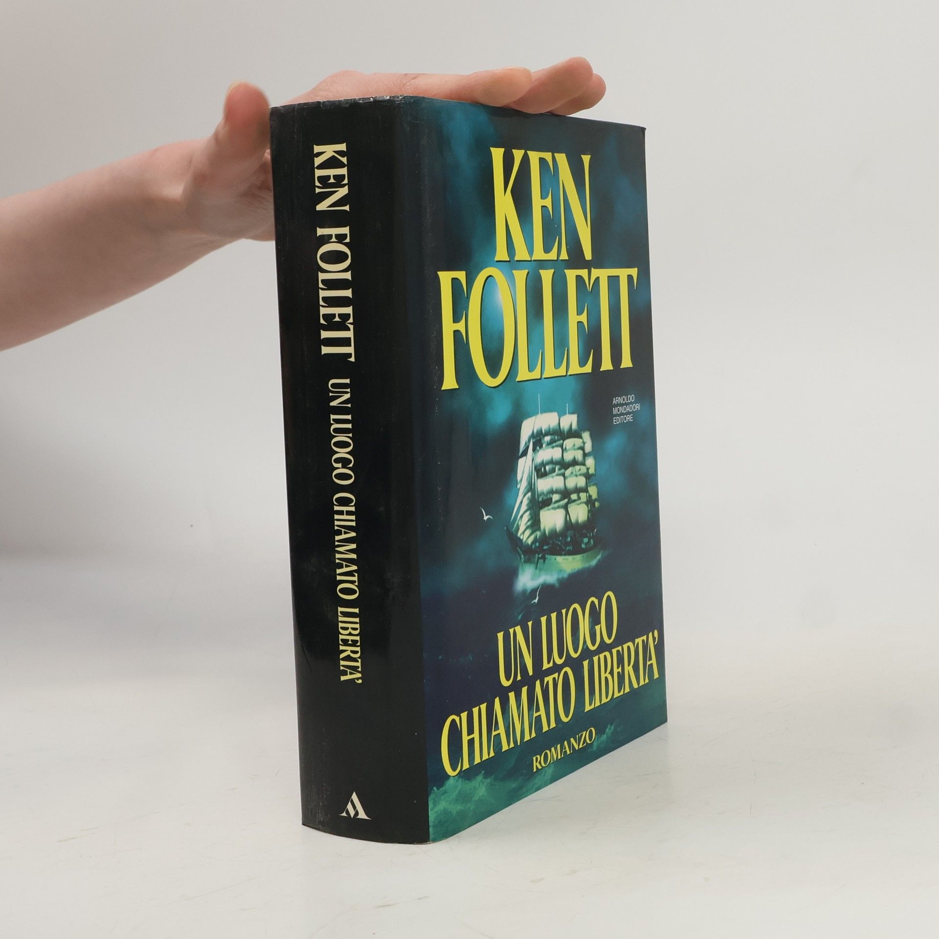 Ken Follett Un luogo chiamato libertà