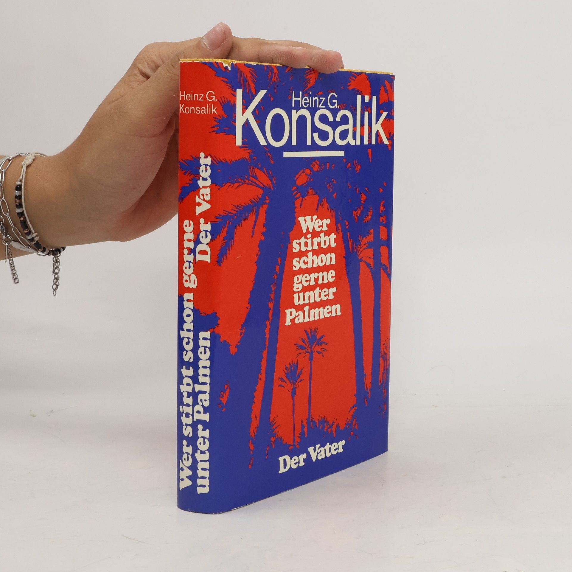 Heinz G. Konsalik Wer stirbt schon gerne unter Palmen