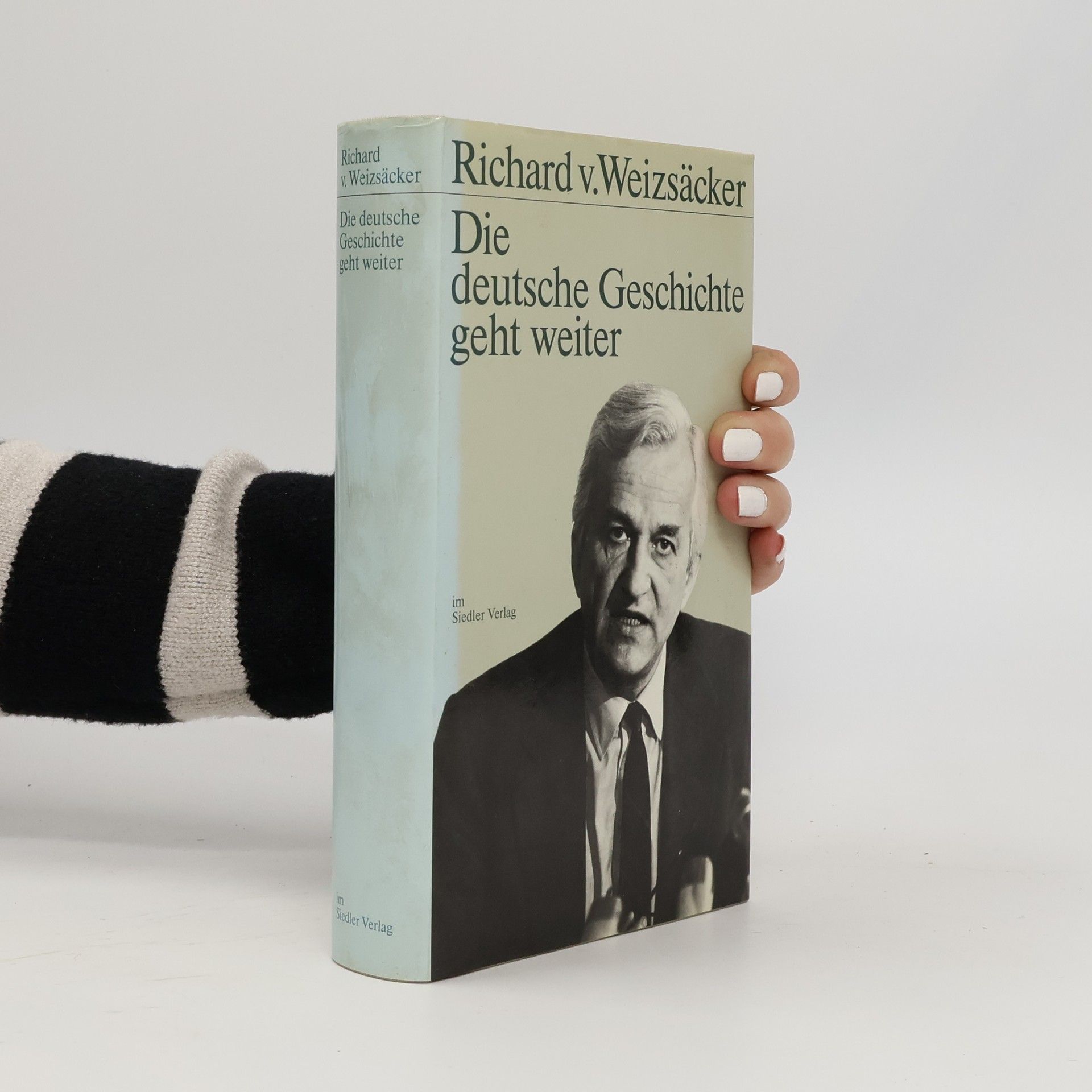 Richard von Weizsäcker Die deutsche Geschichte geht weiter