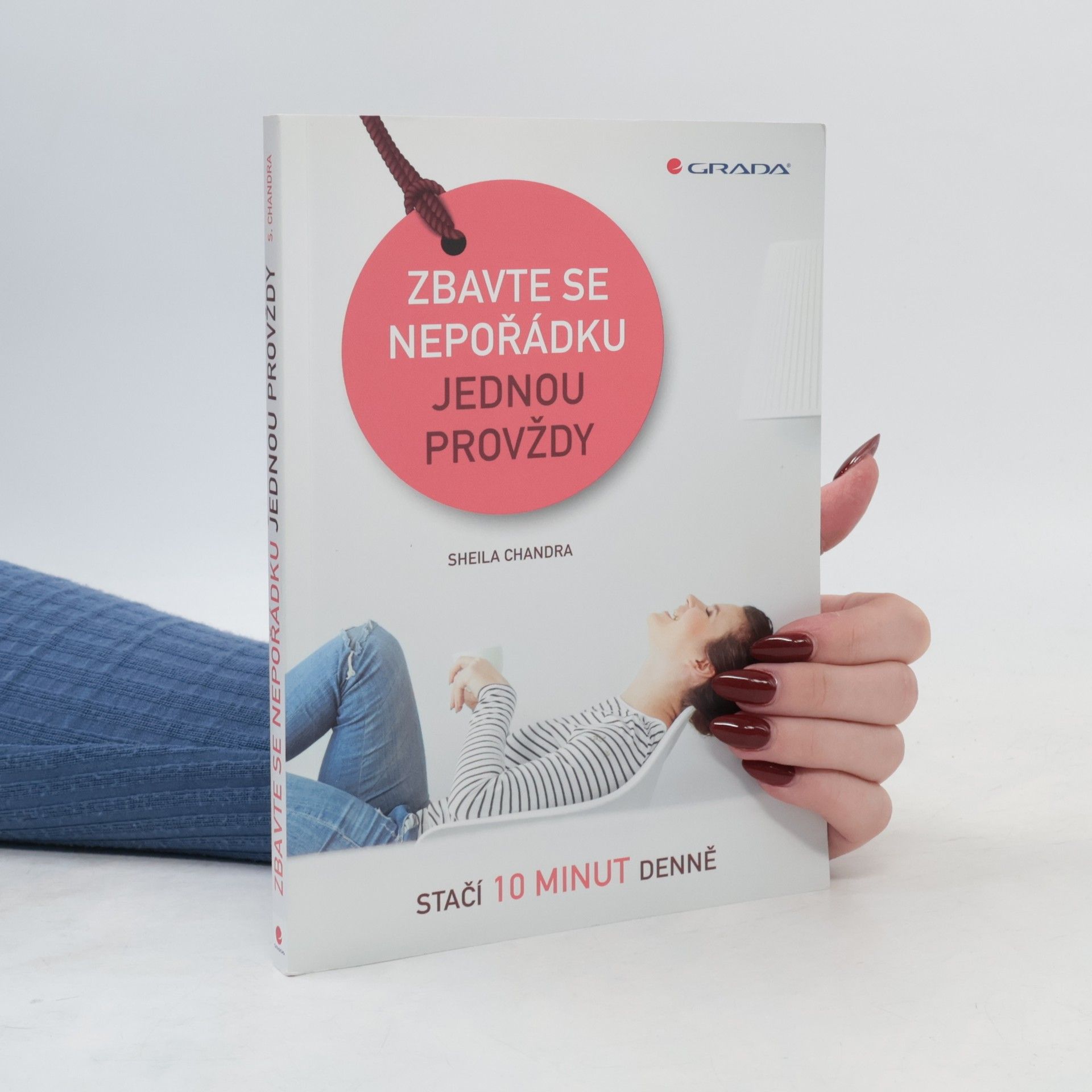 Sheila Chandra Zbavte se nepořádku jednou provždy. Stačí 10 minut denně