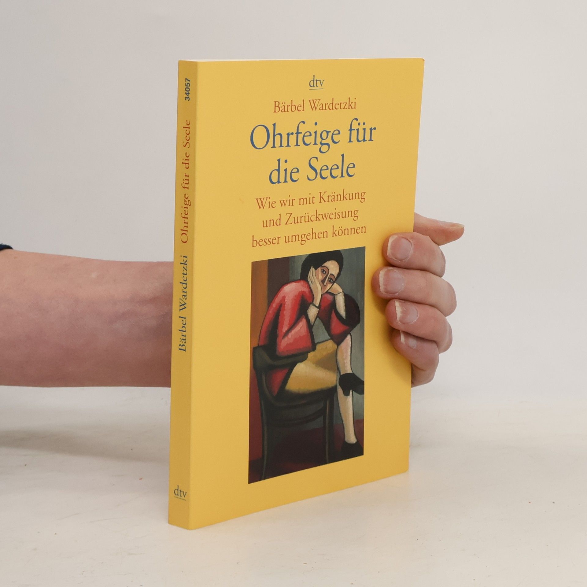 Bärbel Wardetzki Ohrfeige für die Seele : wie wir mit Kränkung und Zurückweisung besser umgehen können