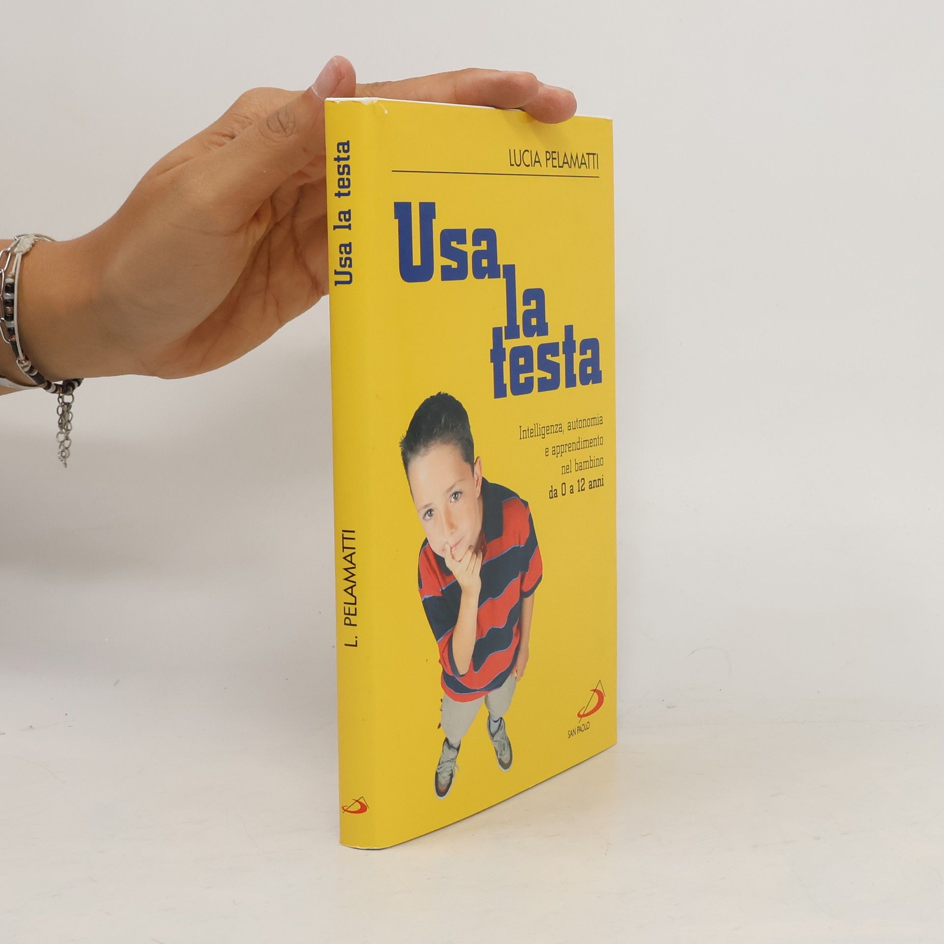 Lucia Pelamatti Usa la testa. Intelligenza, autonomia e apprendimento nel bambino da 0 a 12 anni
