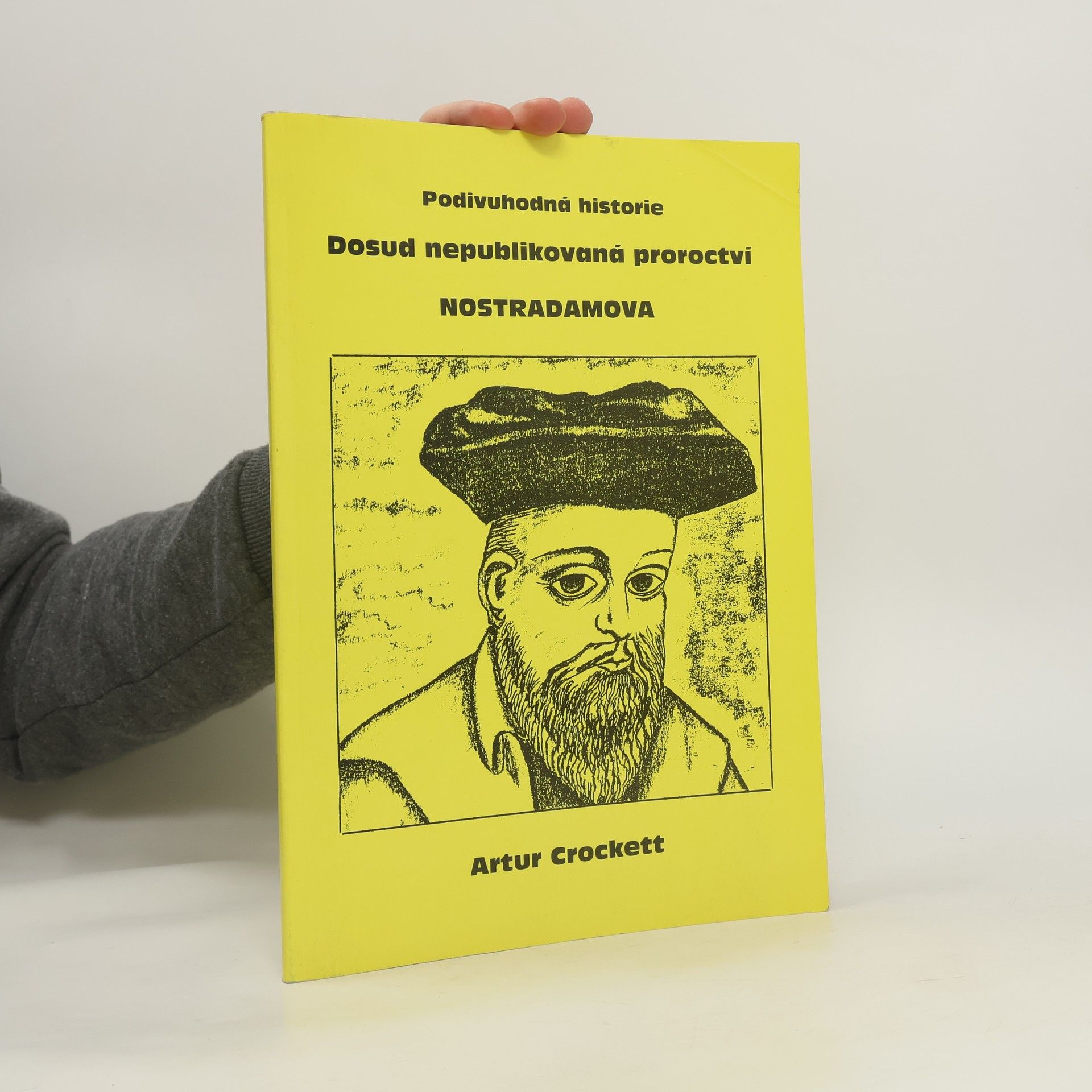 Artur Crockett Podivuhodná historie. Dosud nepublikovaná proroctví Nostradamova
