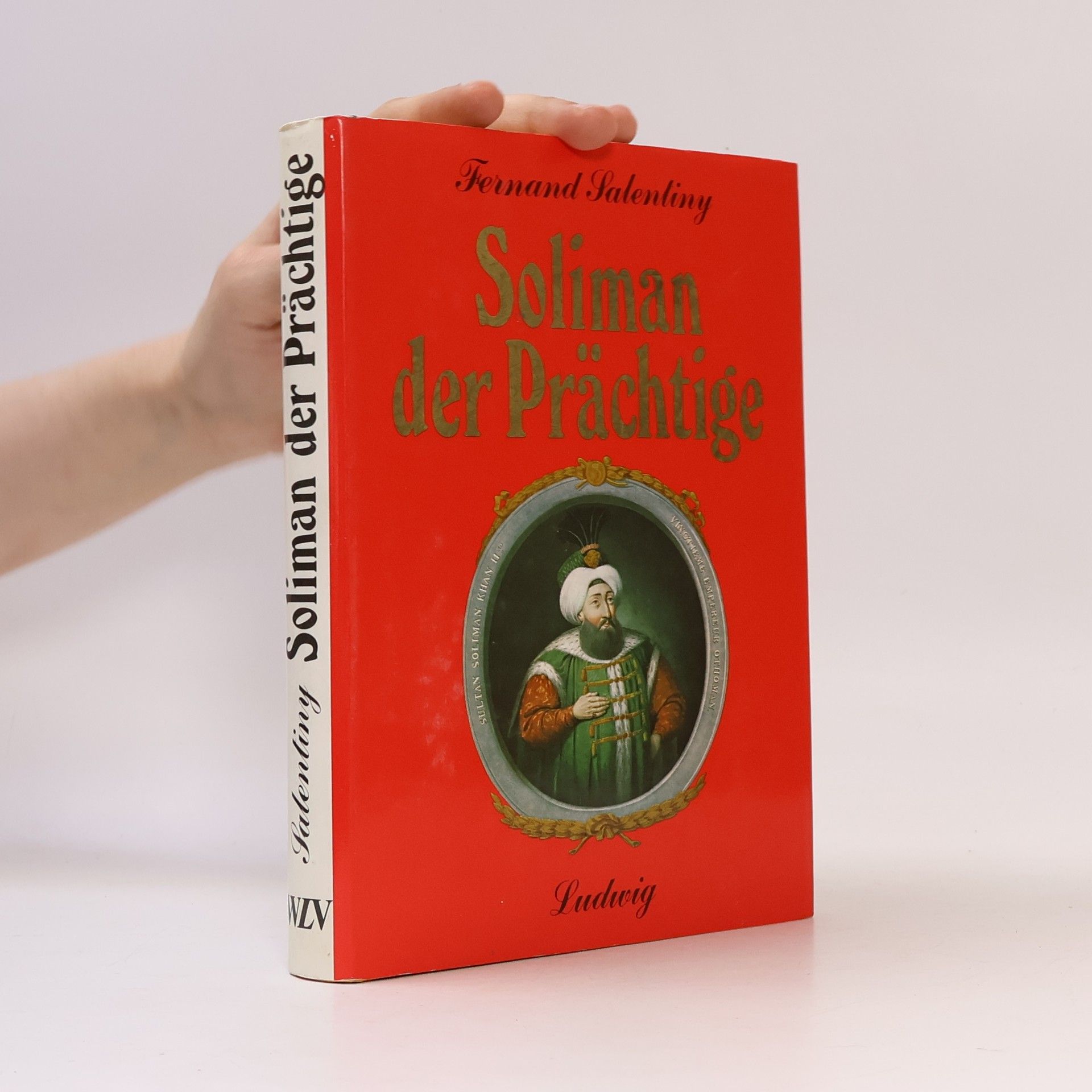 Fernand Salentiny Soliman der Prächtige und das Osmanische Reich