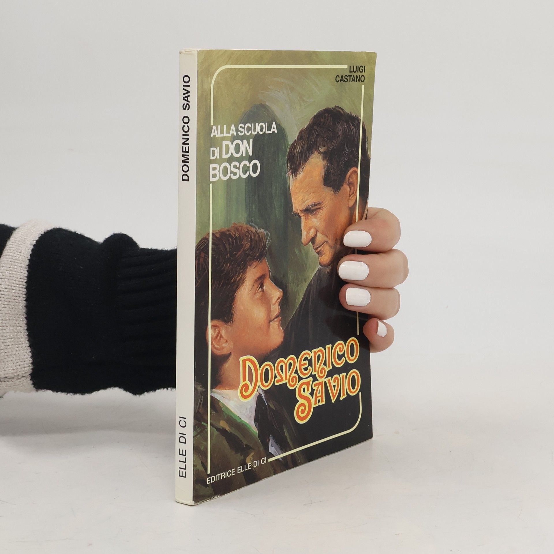 Luigi Càstano Santi della famiglia salesiana - 9: Domenico Savio. Alla scuola di don Bosco