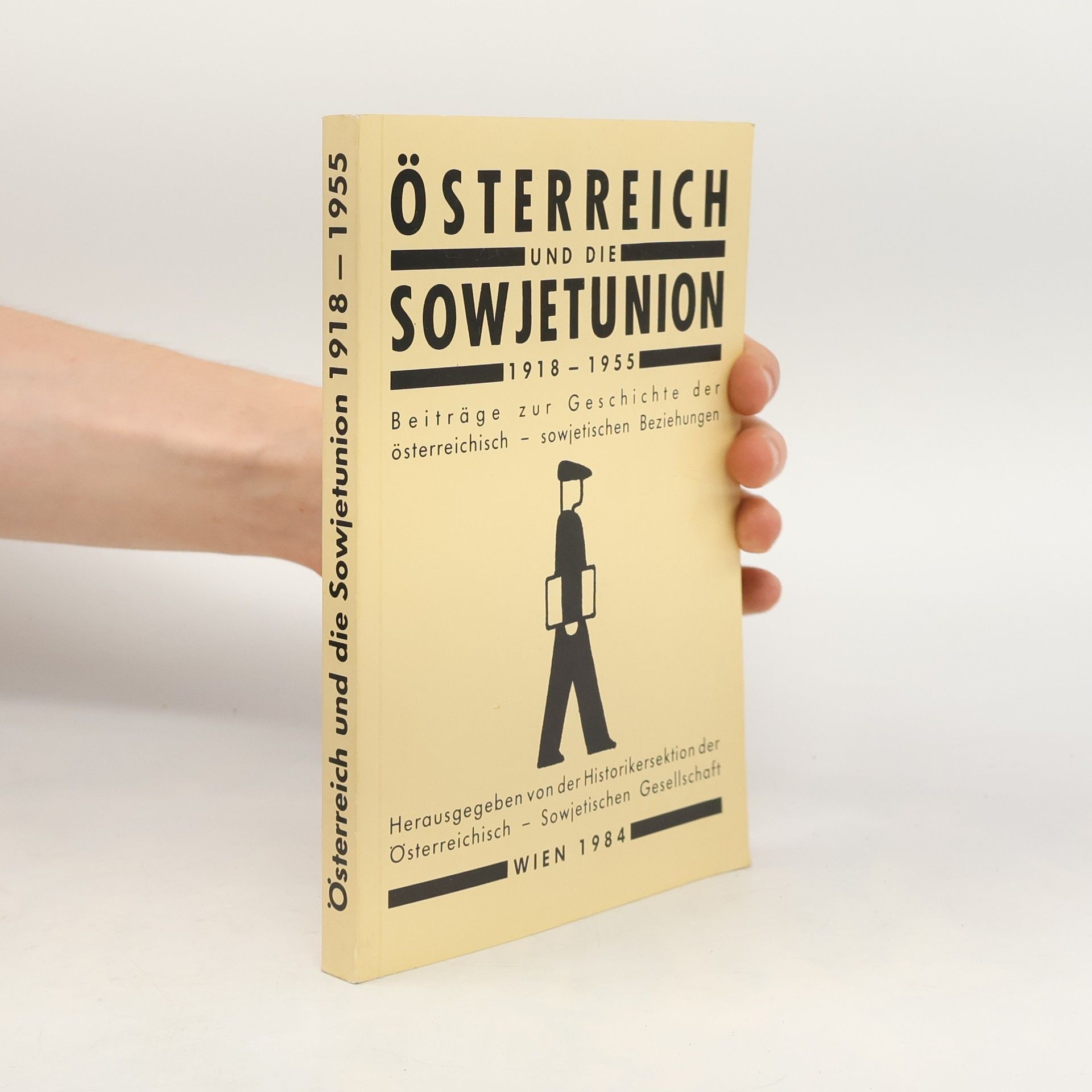 Kolektiv autorů Österreich und die Sowjetunion 1918–1955
