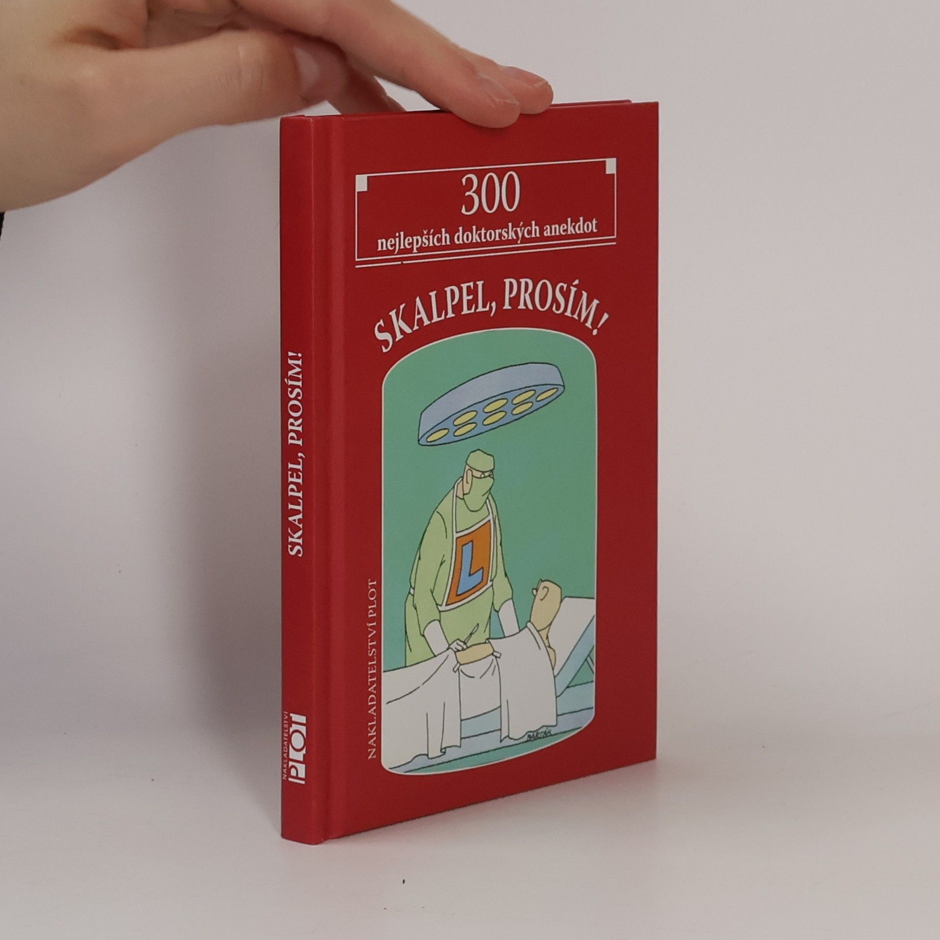 Miroslav Barták Skalpel, prosím! : 300 nejlepších doktorských anekdot