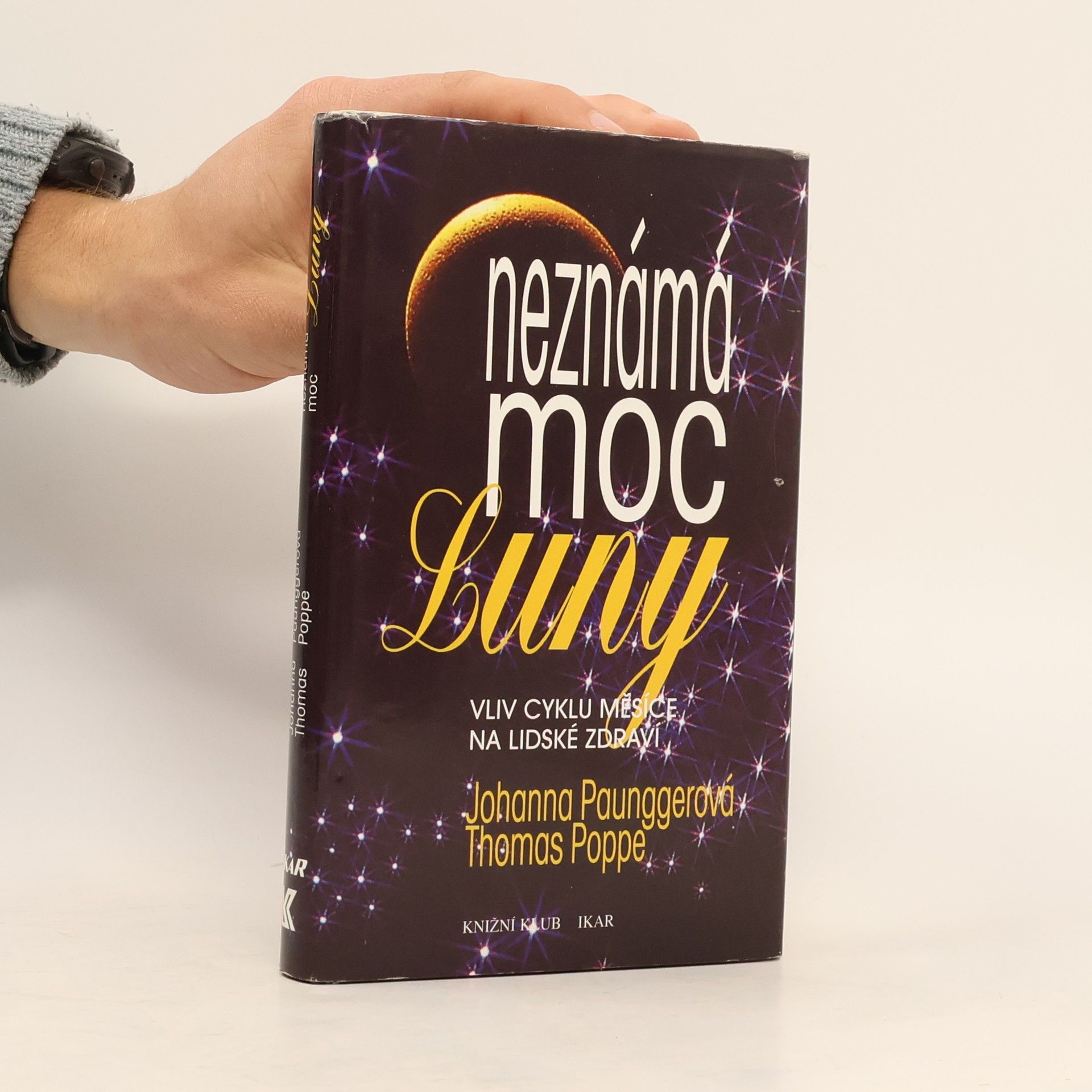 Johanna Paungger Neznámá moc Luny: Vliv cyklů Měsíce na lidské zdraví
