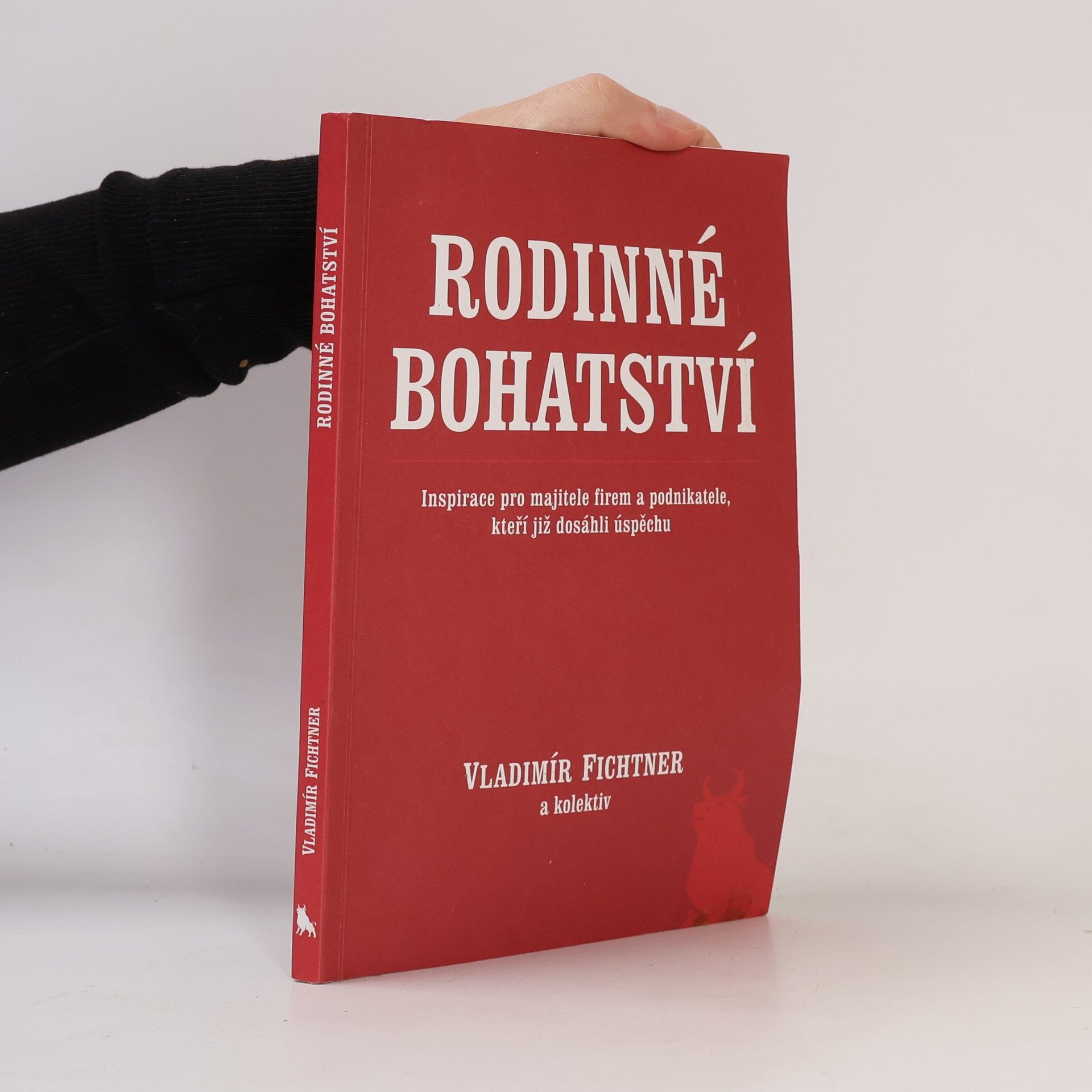 Vladimír Fichtner Rodinné bohatství : inspirace pro majitele firem a podnikatele, kteří již dosáhli úspěchu