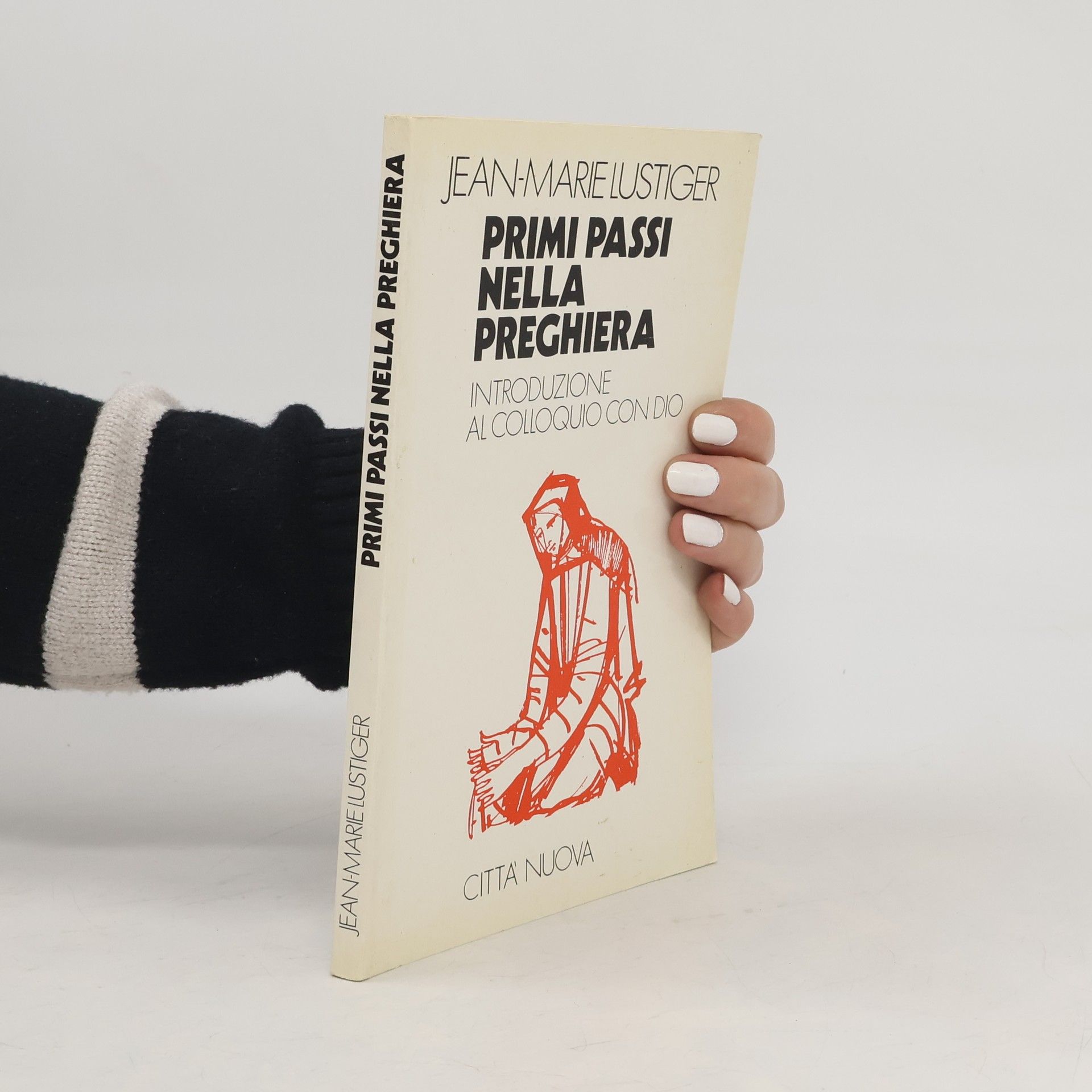 Jean-Marie Lustiger Primi passi nella preghiera. Introduzione al colloquio con Dio