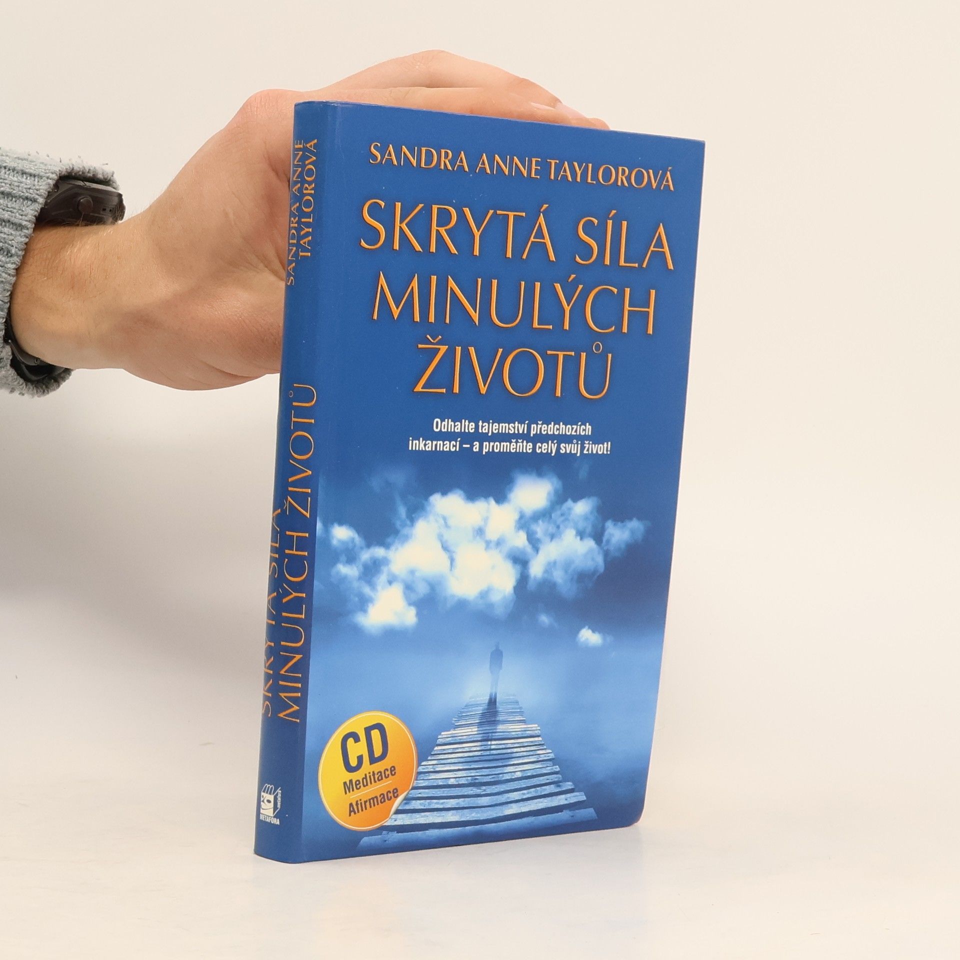 Sandra Anne Taylor Skrytá síla minulých životů. Odhalte tajemství předchozích inkarnací - a proměňte celý svůj život!