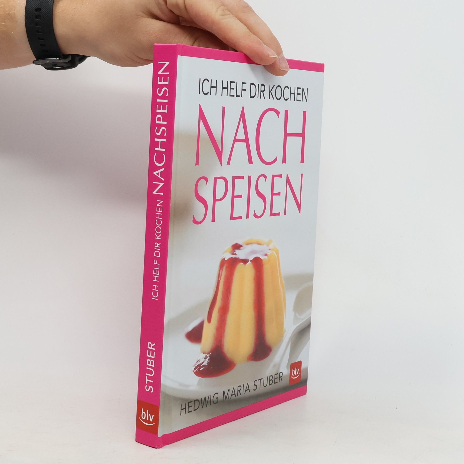 Hedwig Maria Stuber Ich helf dir kochen - Nachspeisen