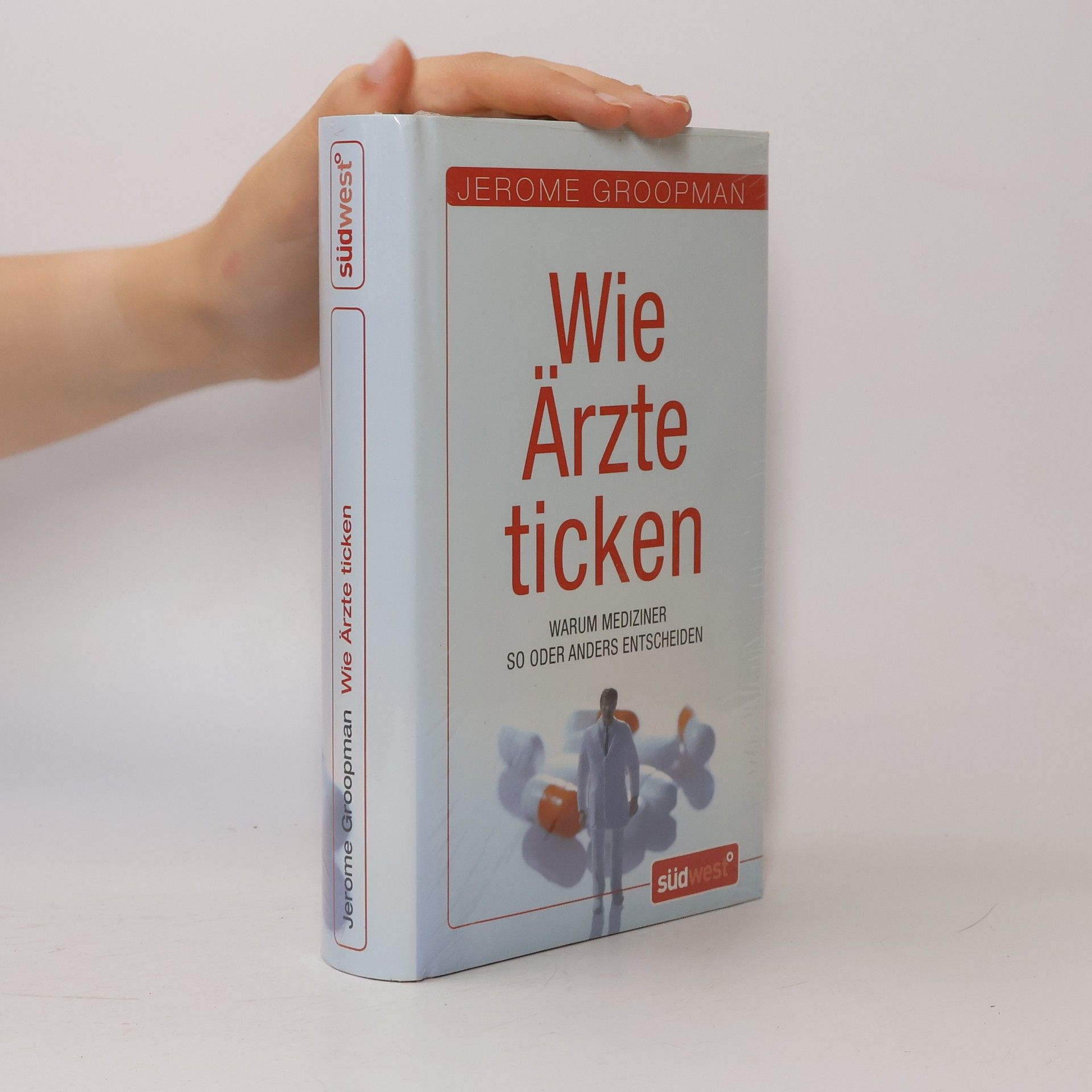 Jerome E. Groopman Wie Ärzte ticken