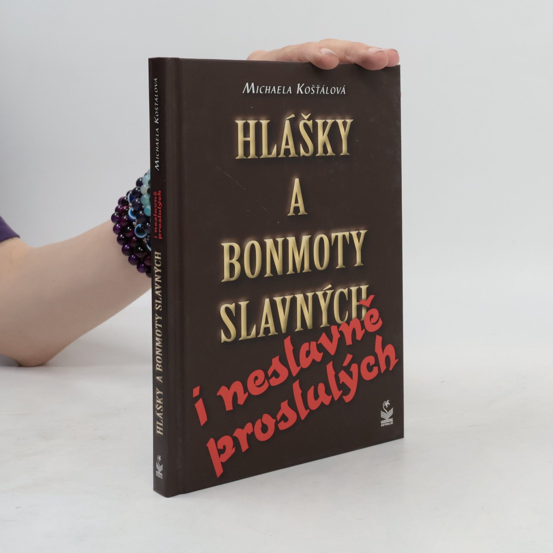 Michaela Košťálová Hlášky a bonmoty slavných i neslavně proslulých