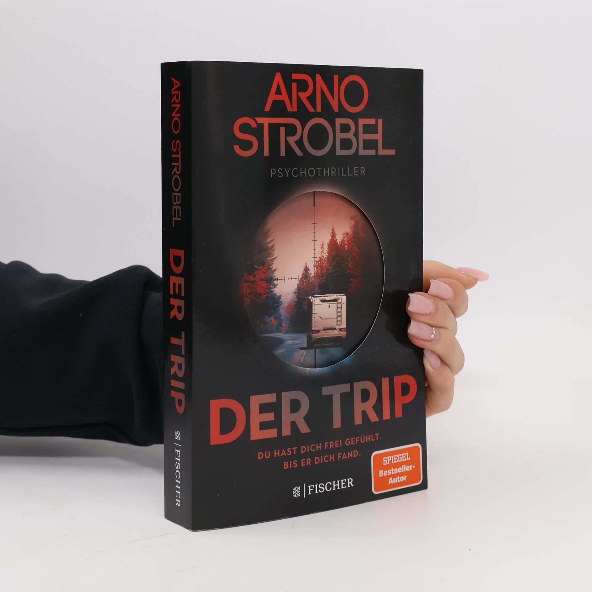Arno Strobel Der Trip – Du hast dich frei gefühlt. Bis er dich fand.