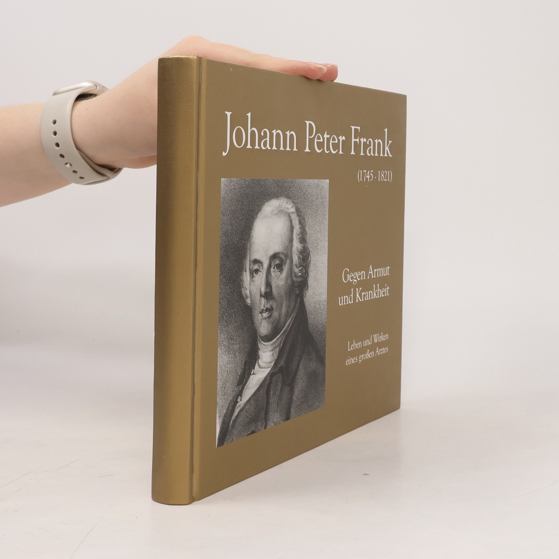 Johann Peter Frank (1745–1821): Gegen Armut und Krankheit