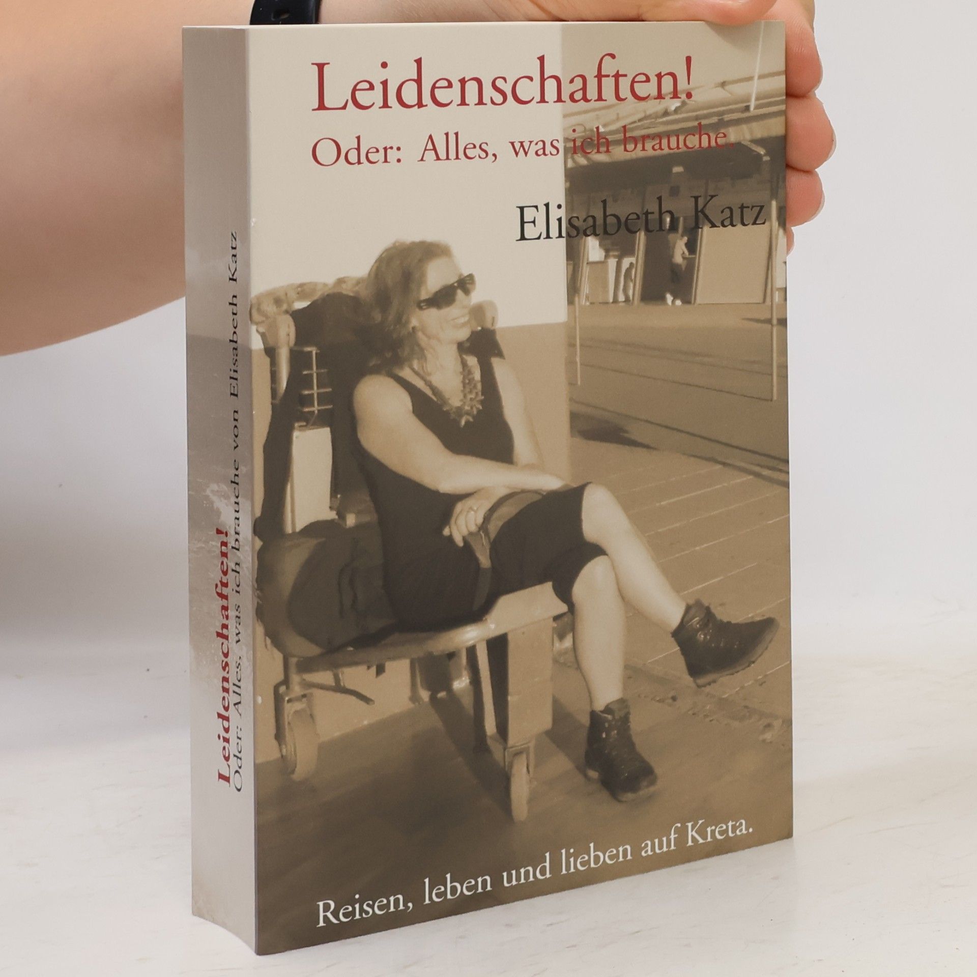 Elisabeth Katz Leidenschaften! oder: Alles, was ich brauche