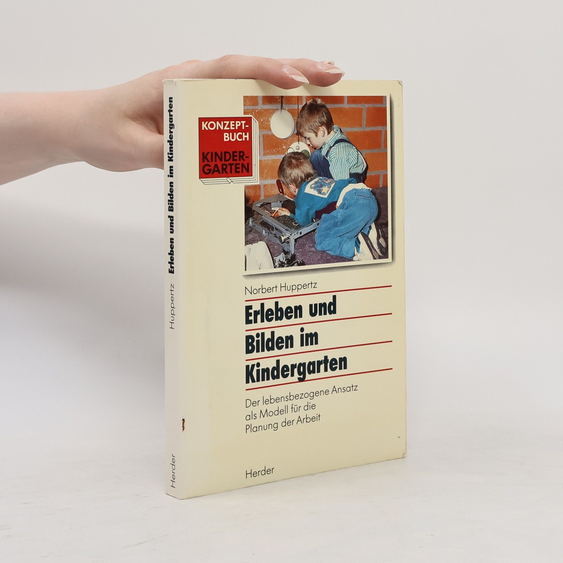 Norbert Huppertz Erleben und Bilden im Kindergarten