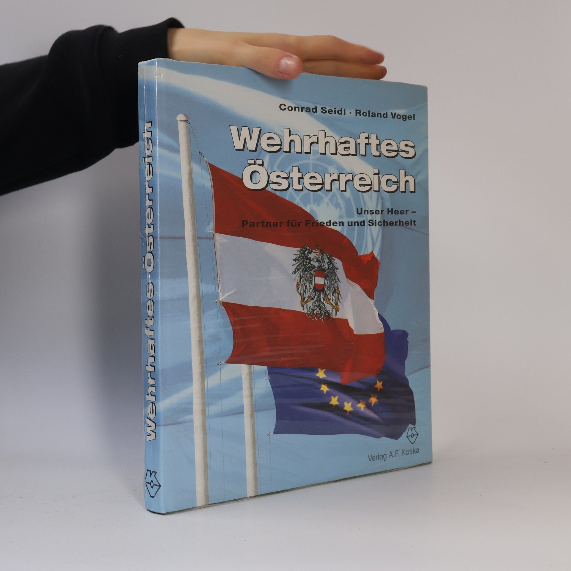 Roland Vogel Wehrhaftes Österreich. Unser Heer - Partner für Frieden und Sicherheit