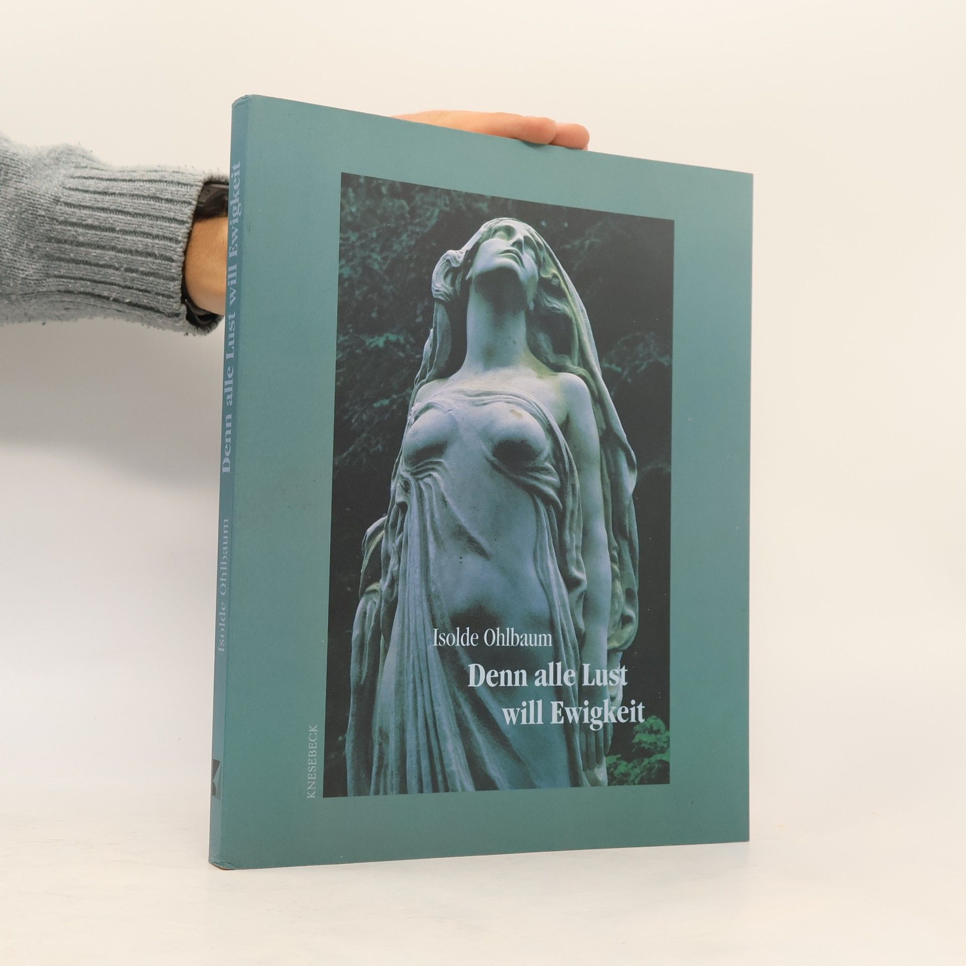 Isolde Ohlbaum Denn alle Lust will Ewigkeit