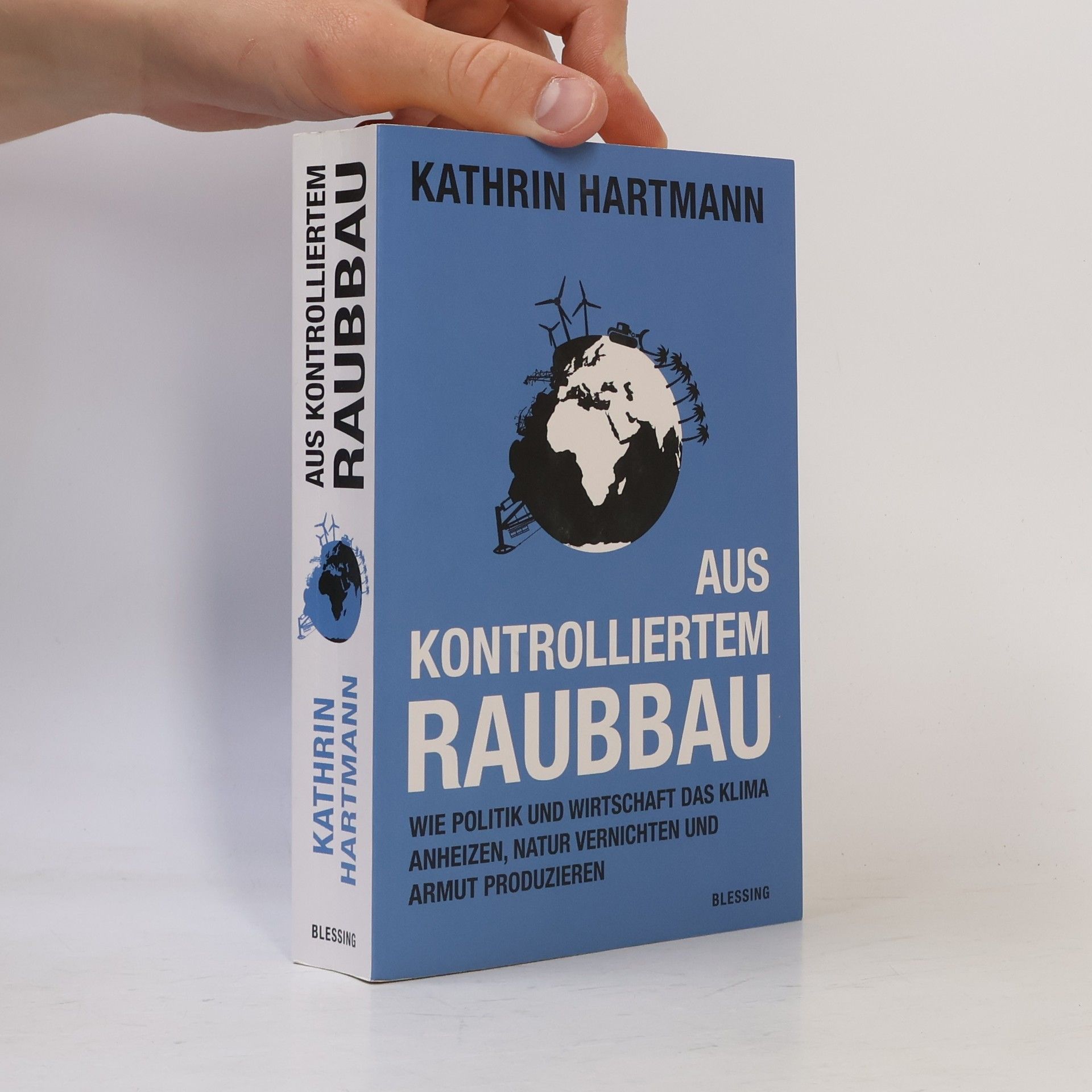 Kathrin Hartmann Aus kontrolliertem Raubbau