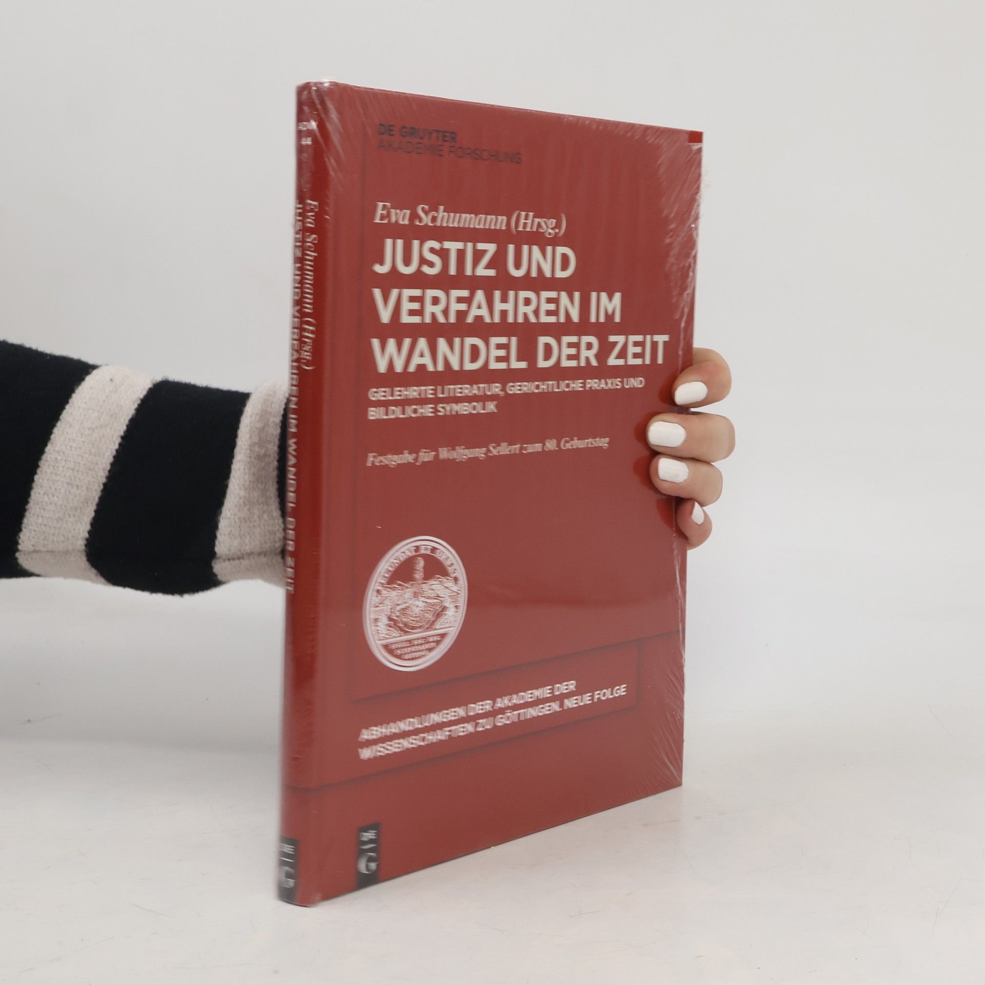 Eva Schumann Abhandlungen der Akademie der Wissenschaften zu Göttingen. Neue Folge - 44: Justiz und Verfahren im Wandel der Zeit