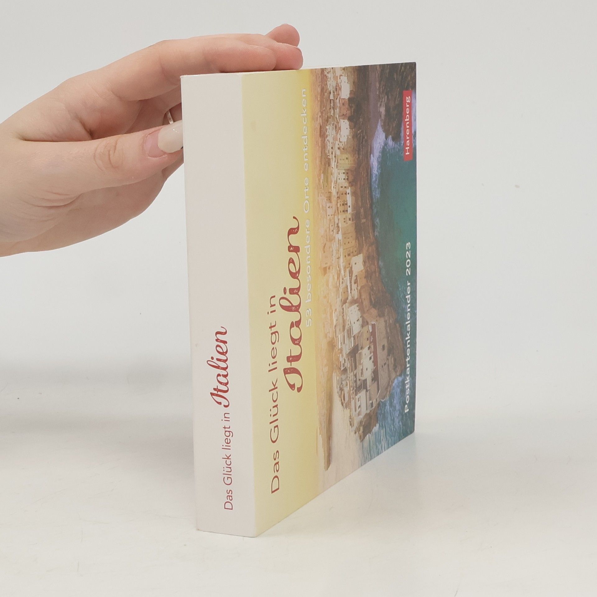 Autorenkollektiv Das Glück liegt in Italien Postkartenkalender 2023. Kleiner Wochen-Kalender mit 53 besonderen Orten. Stimmungsvolle Foto-Motive zum Aufhängen und Aufstellen.: Wochenkalender mit 53 Postkarten