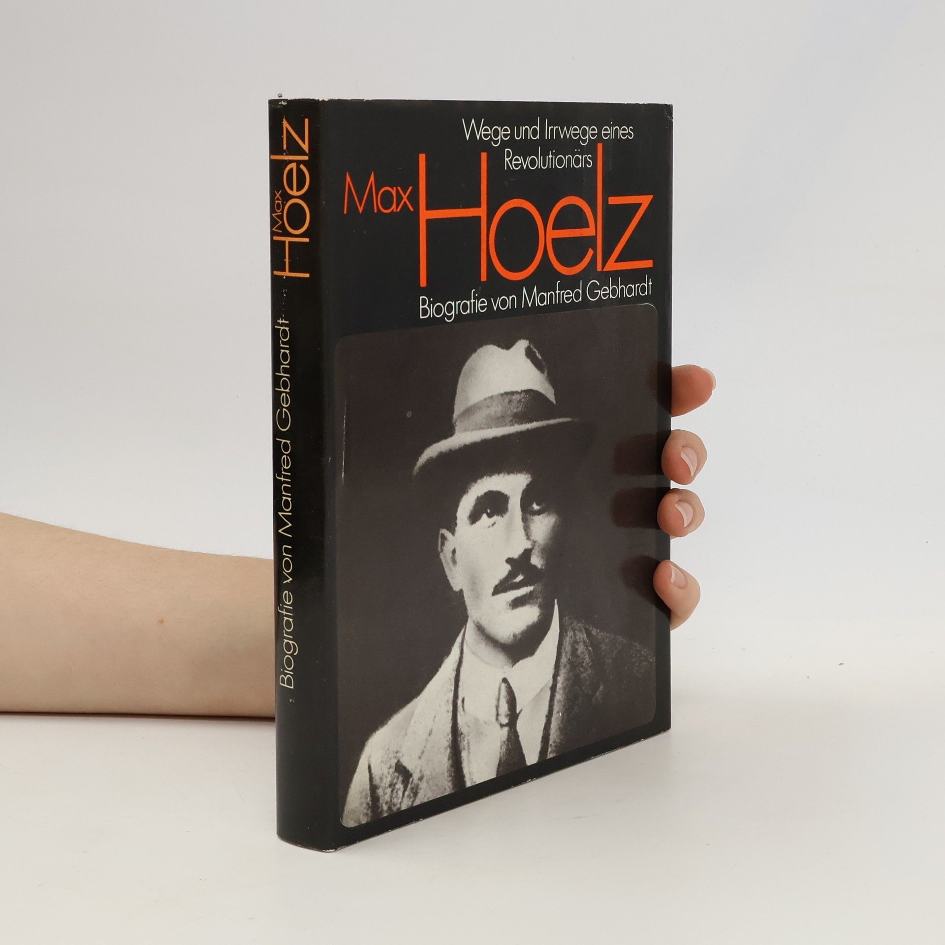 Manfred Gebhardt Max Hoelz. Wege und Irrwege eines Revolutionärs. Biografie