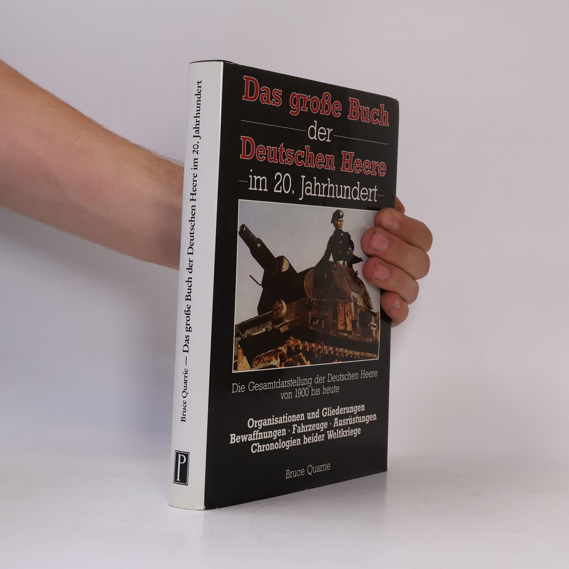 Quarrie Bruce Das grosse Buch der Deutschen Heere im 20. Jahrhundert