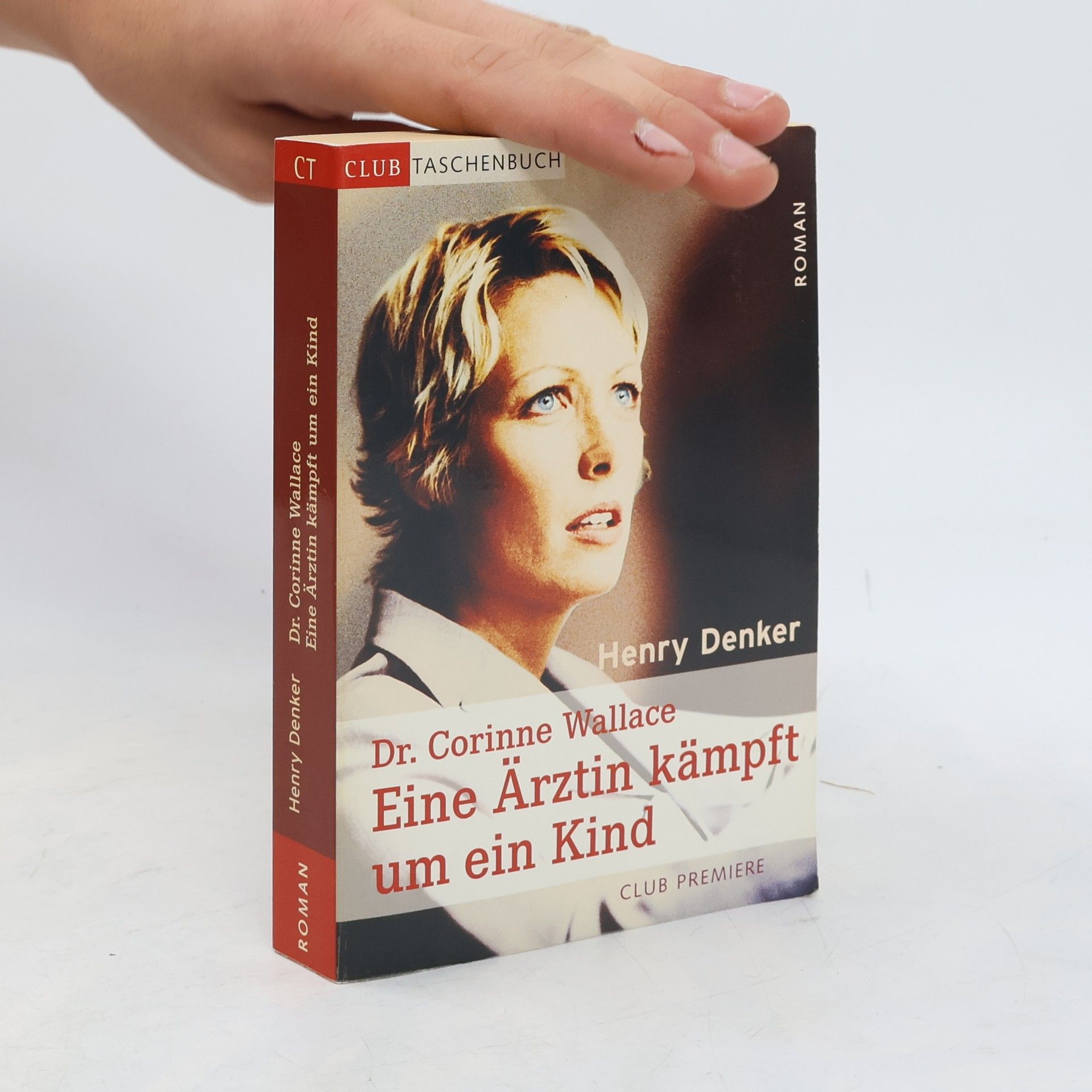 Henry Denker Dr. Corinne Wallace. Eine Ärztin kämpft um ein Kind
