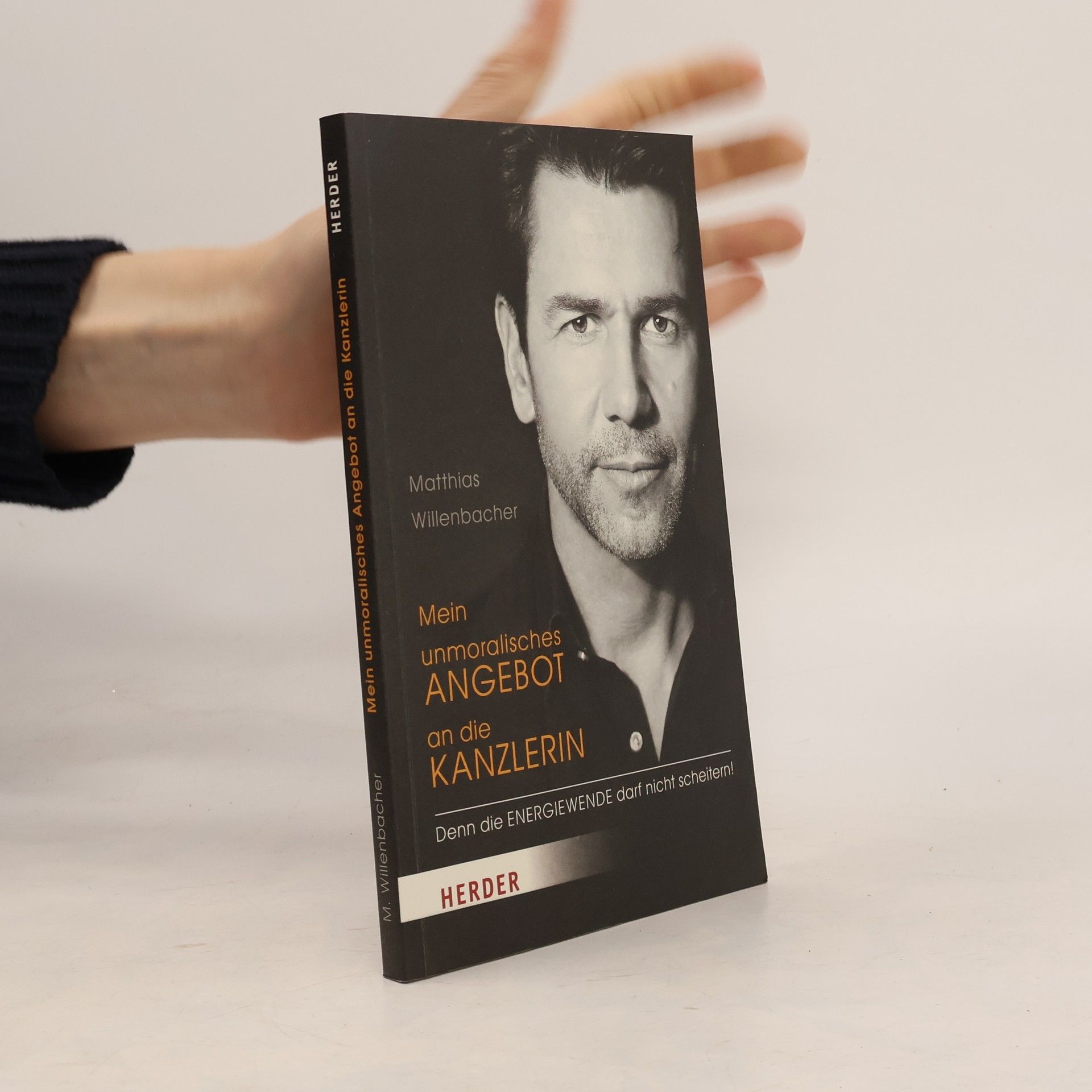 Matthias Willenbacher Mein unmoralisches Angebot an die Kanzlerin