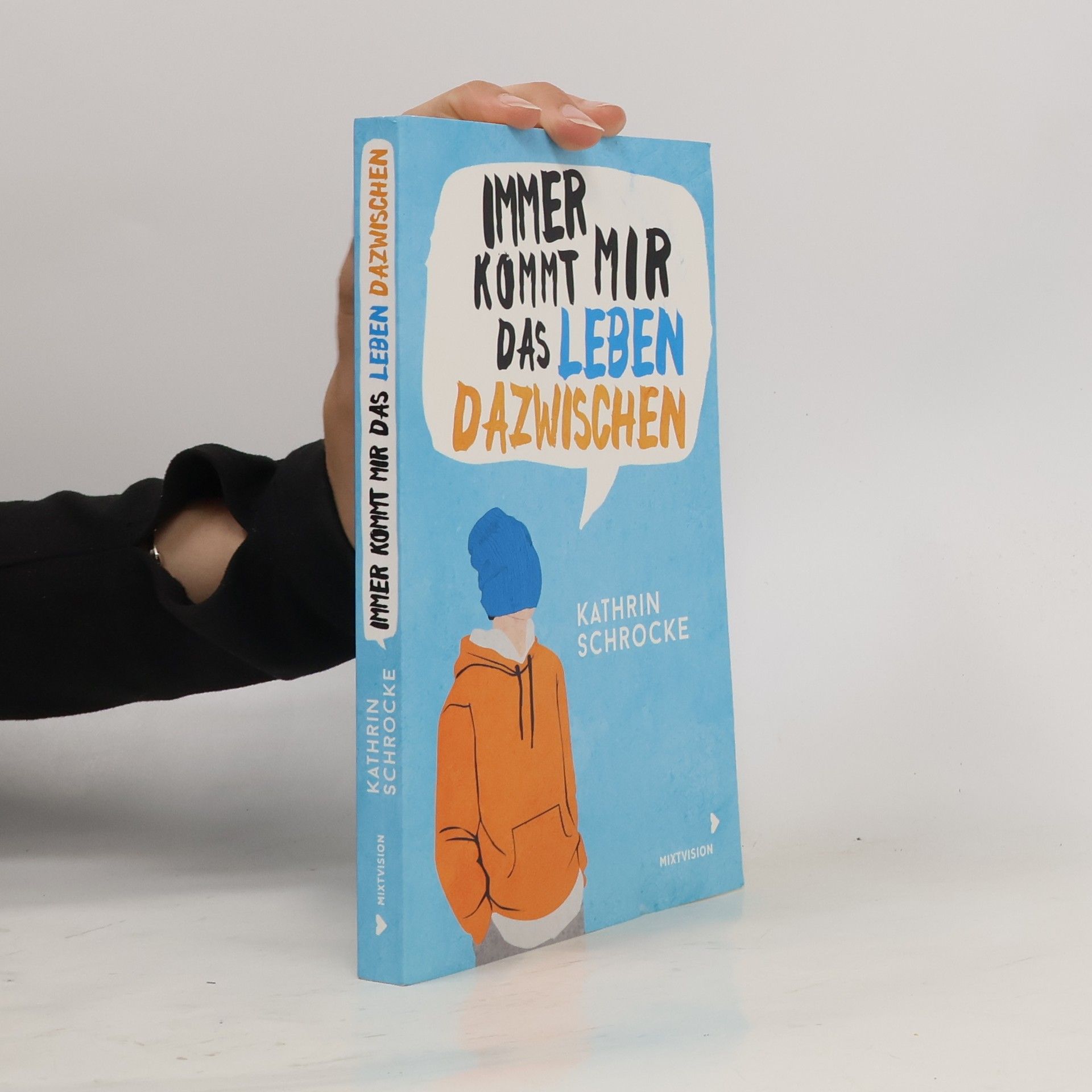 Kathrin Schrocke Immer kommt mir das Leben dazwischen