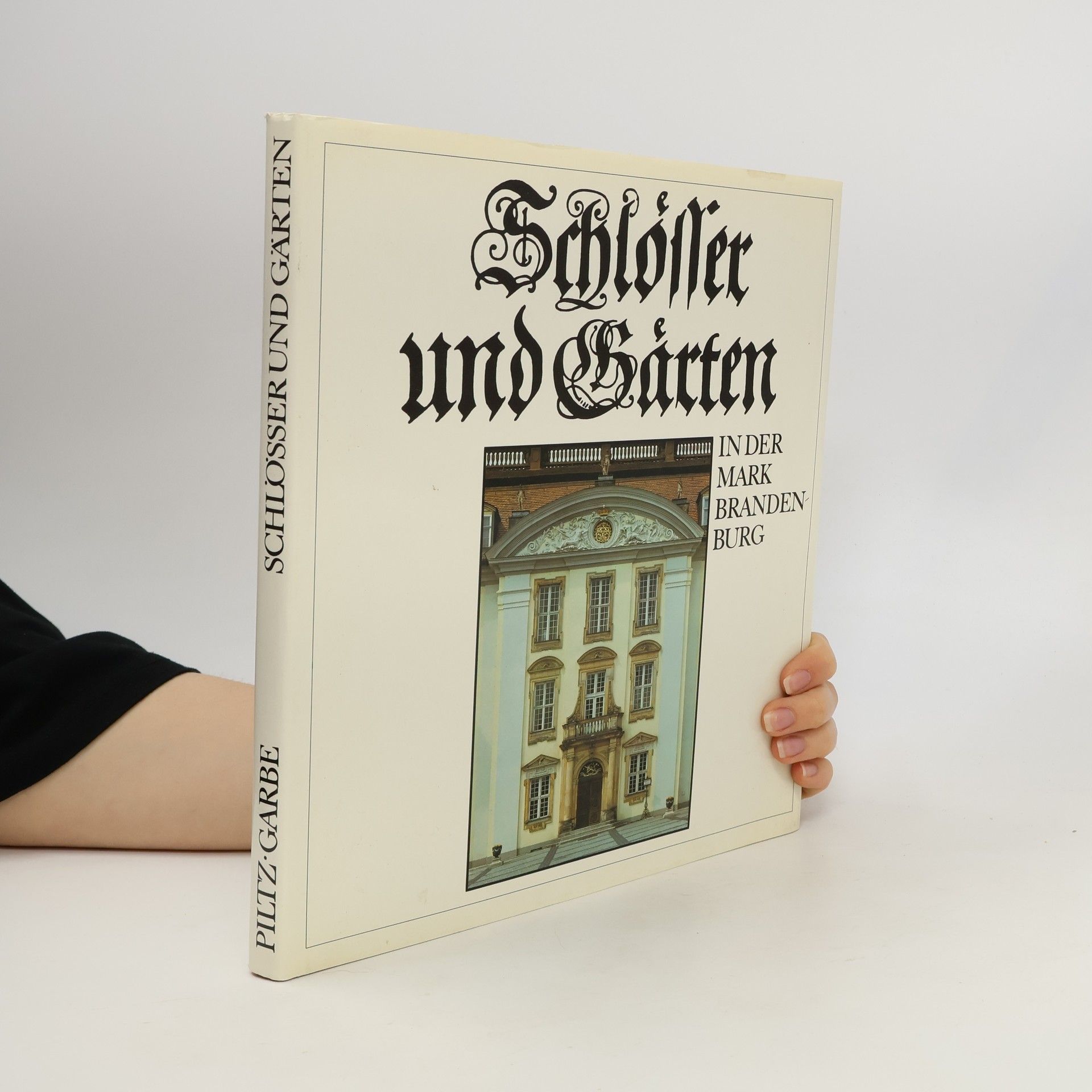Georg Piltz Schlösser und Gärten in der Mark Brandenburg