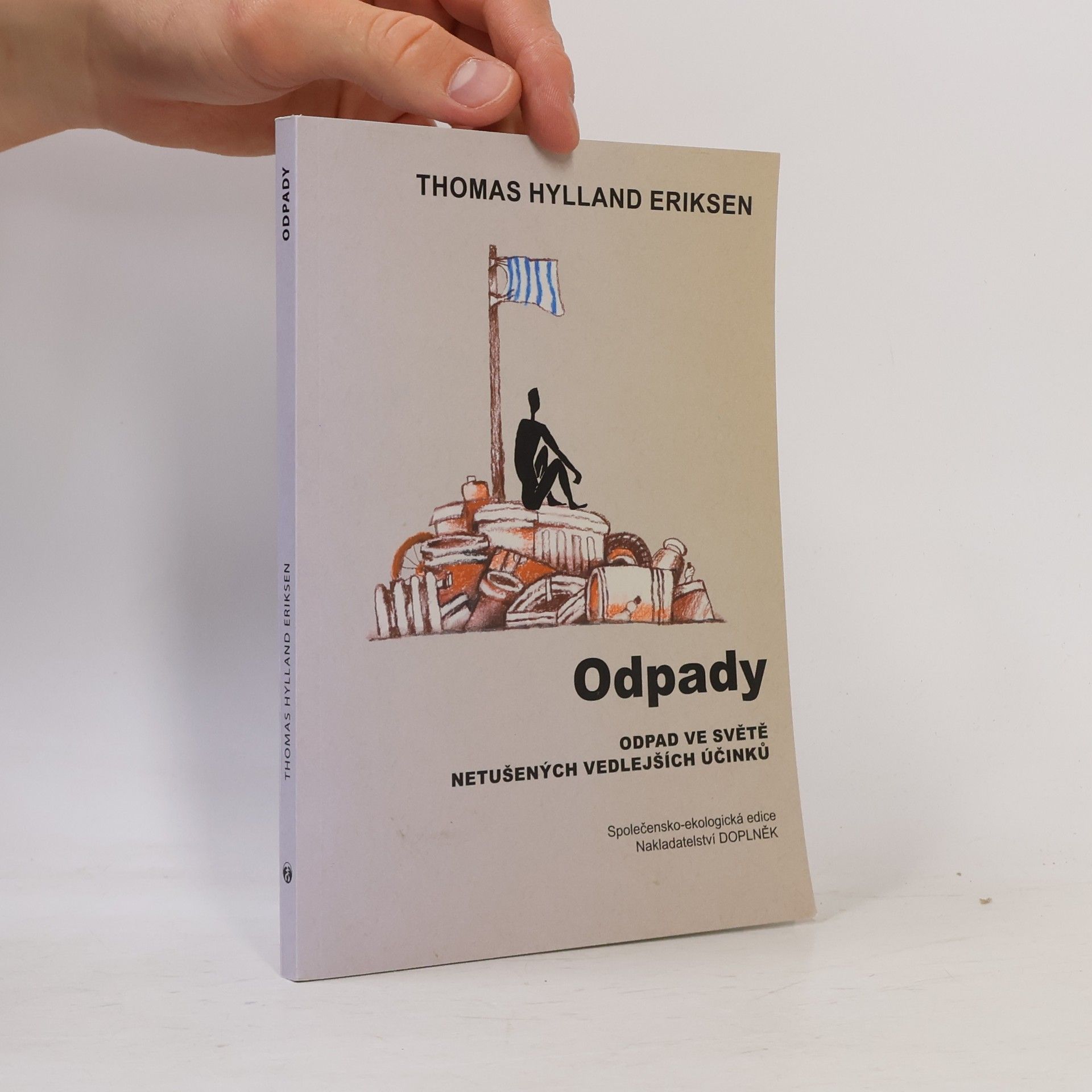 Thomas Hylland Eriksen Odpady: Odpad ve světě nechtěných vedlejších účinků