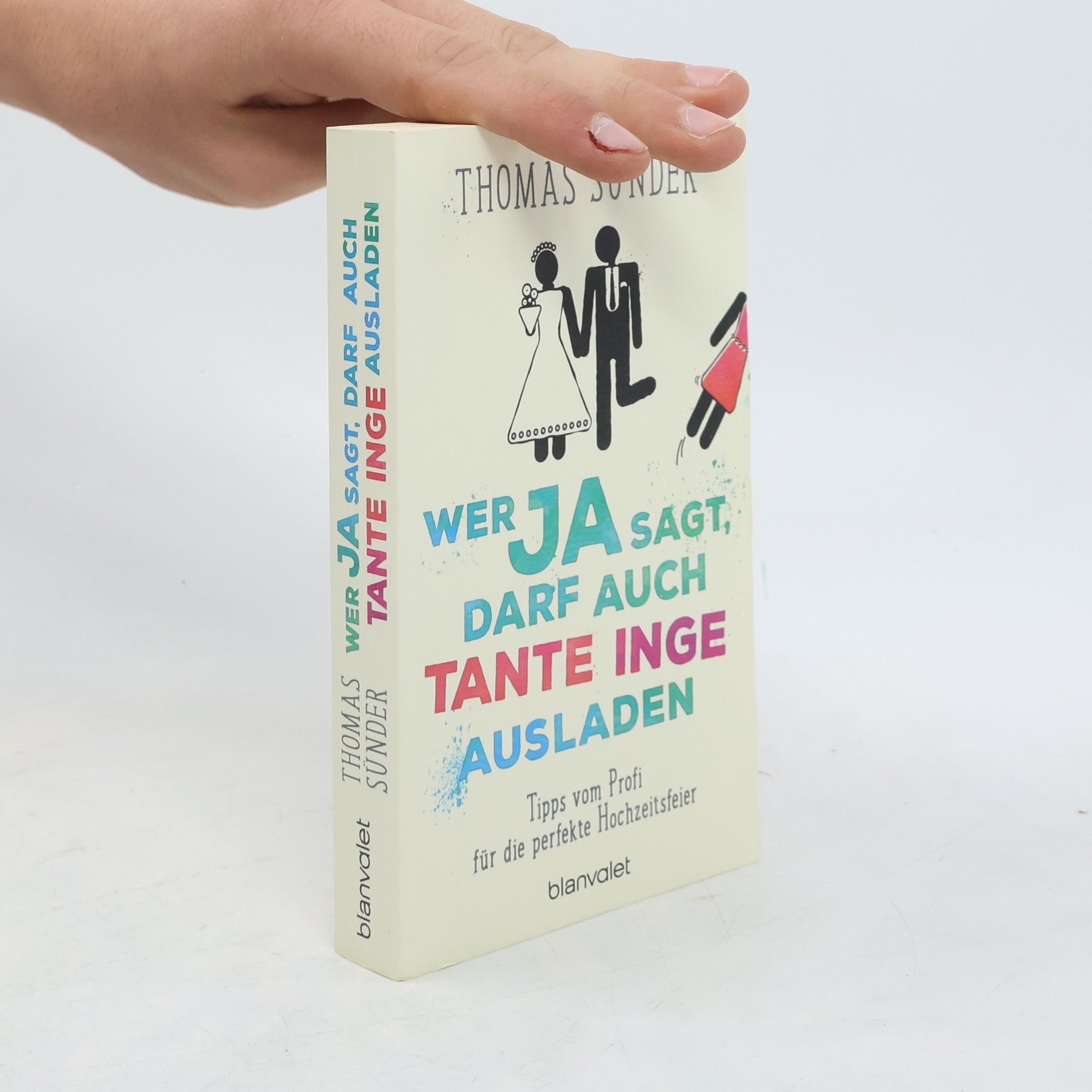 Thomas Sünder Wer Ja sagt, darf auch Tante Inge ausladen