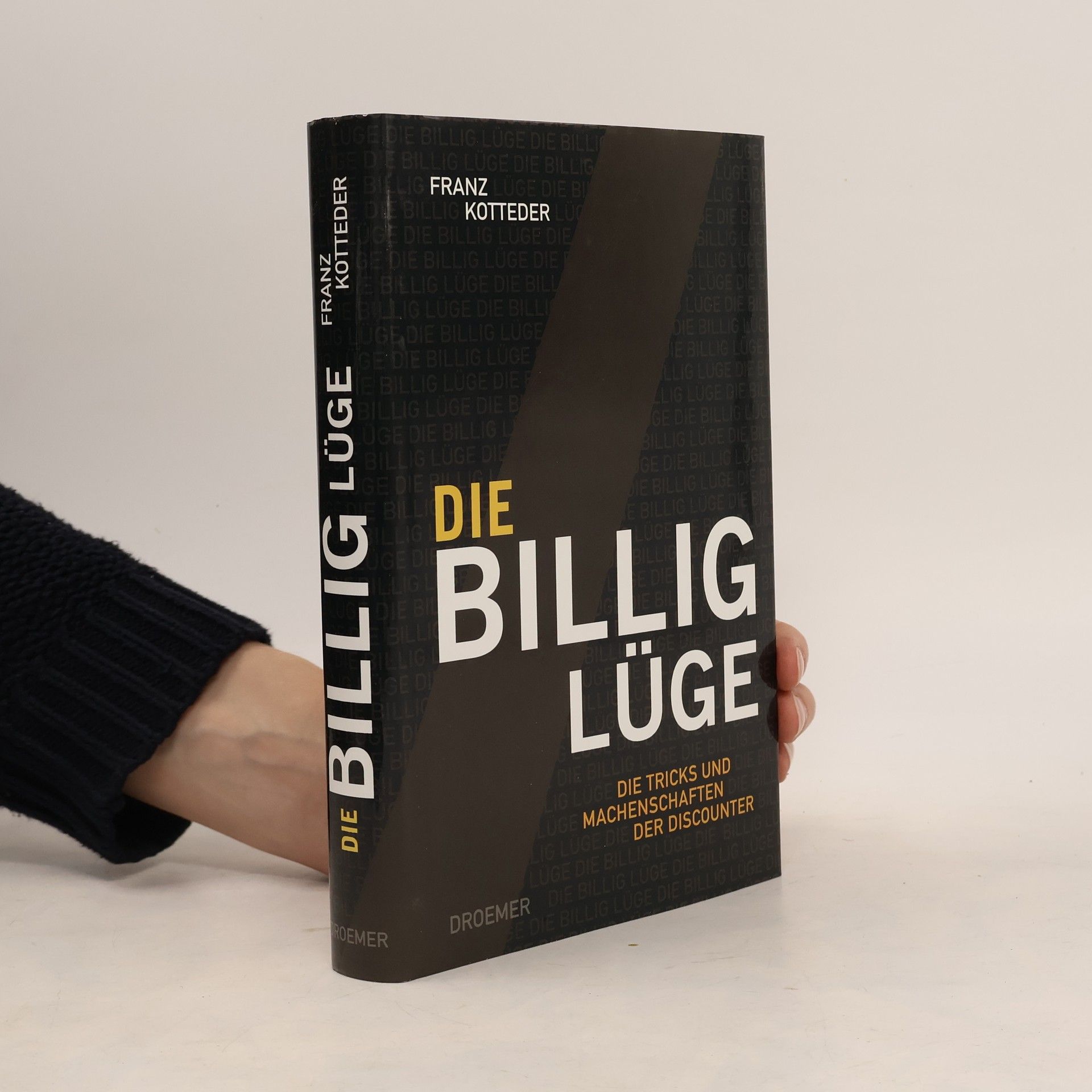 Franz Kotteder Die Billig-Lüge. Die Tricks und Machenschaften der Discounter